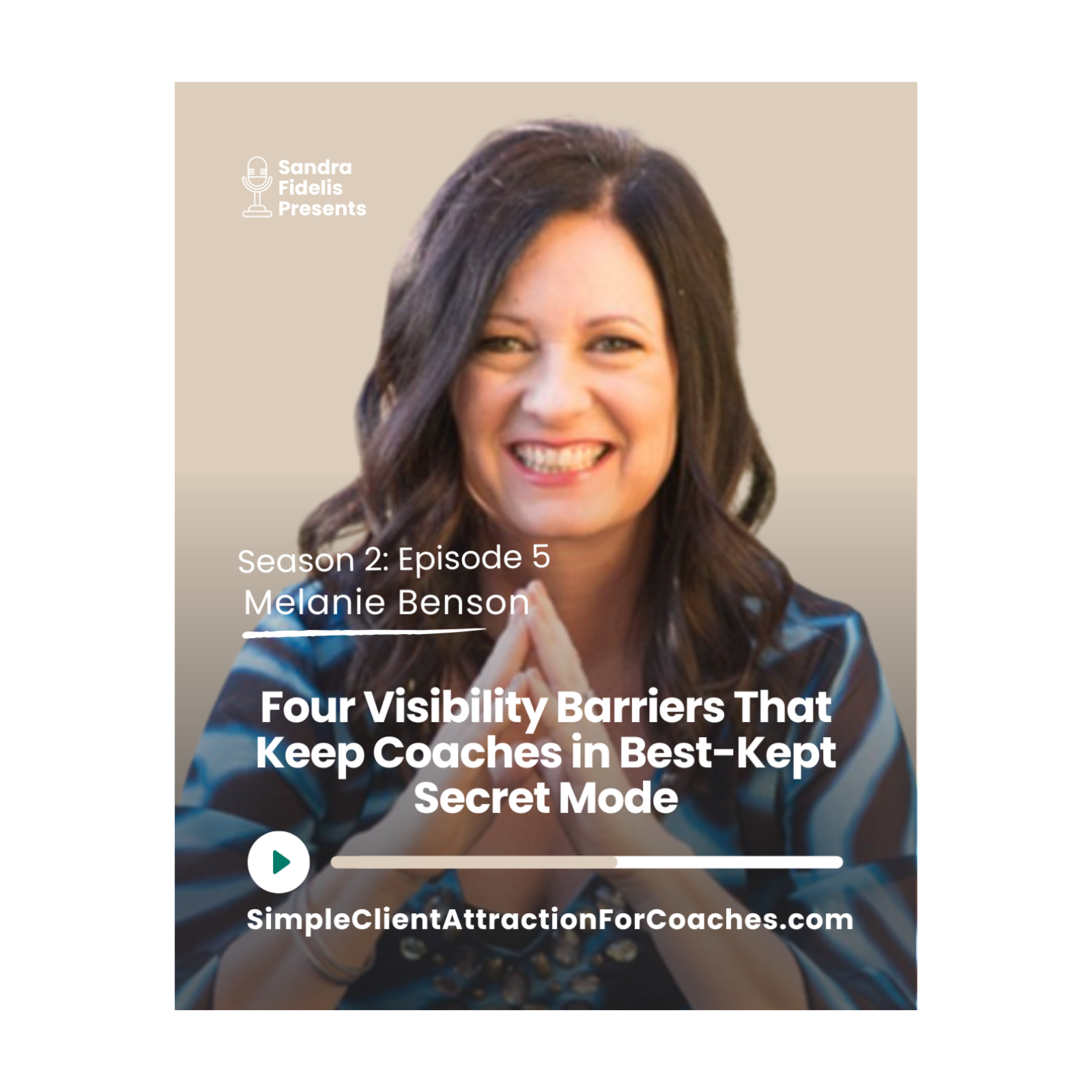 Four Visibility Barriers That Keep Coaches in Best-Kept-Secret Mode with Melanie Benson