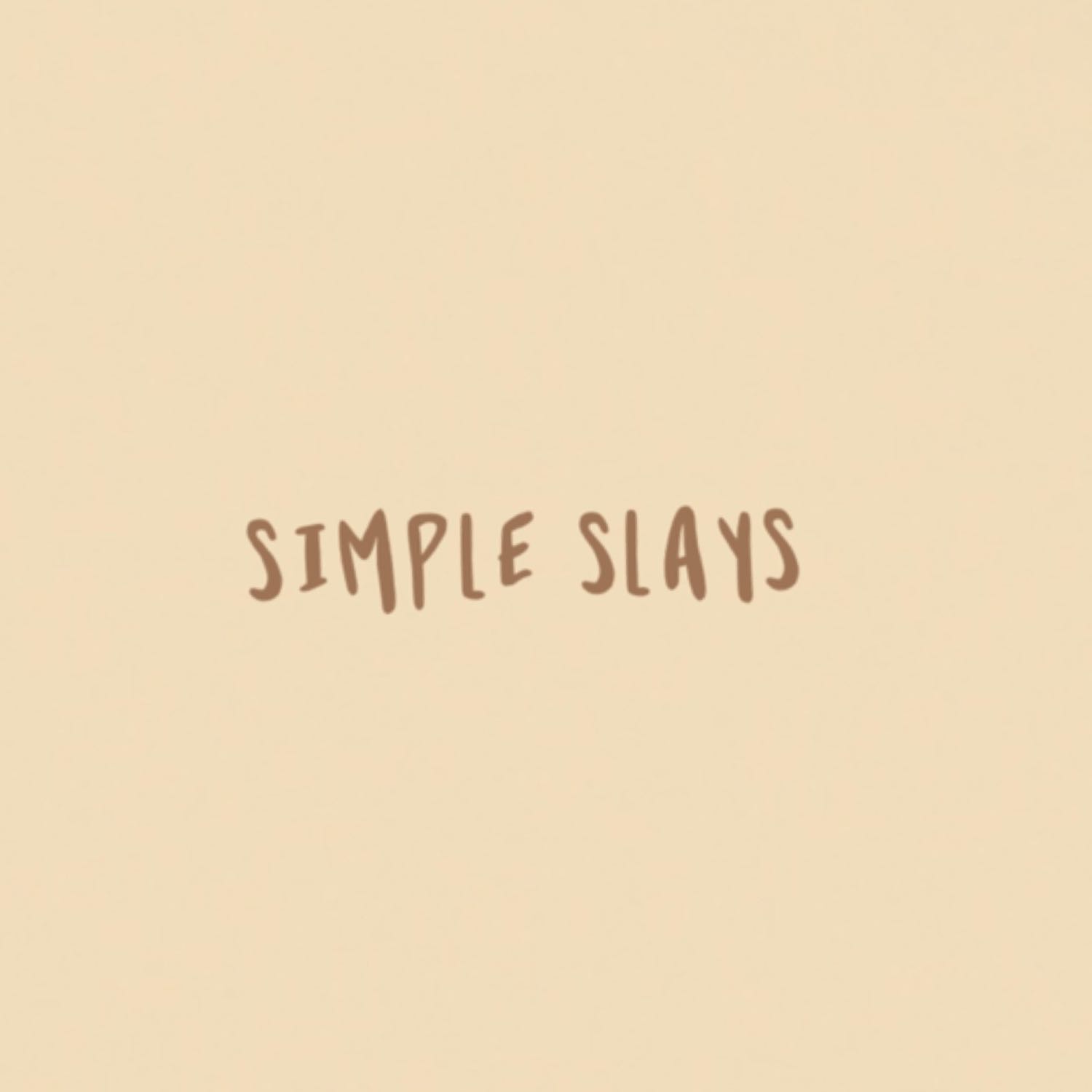 simple slays