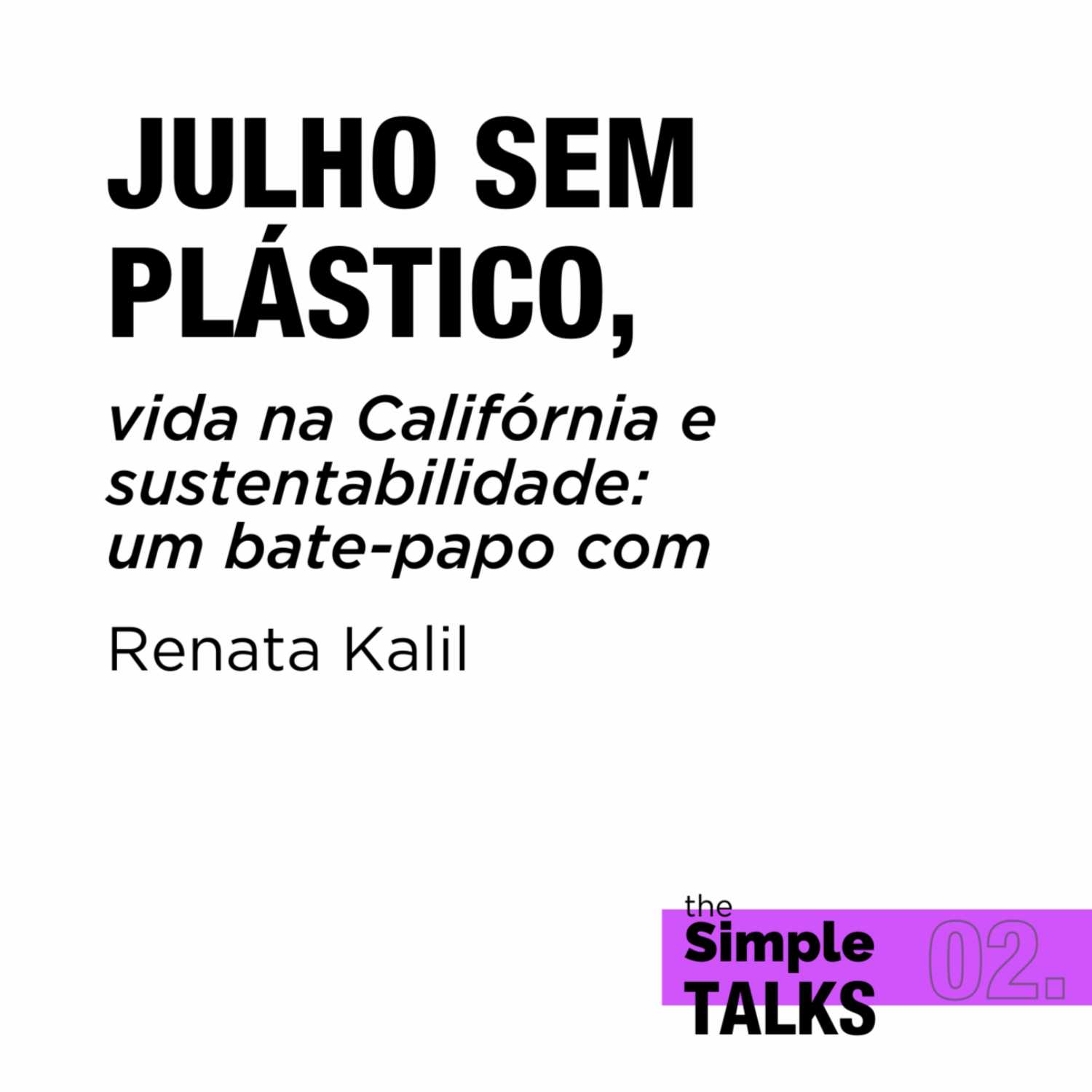 Julho sem plástico, vida na Califórnia e sustentabilidade: um bate-papo com Renata Kalil Julho sem plástico, vida na Califórnia e sustentabilidade: um bate-papo com Renata Kalil