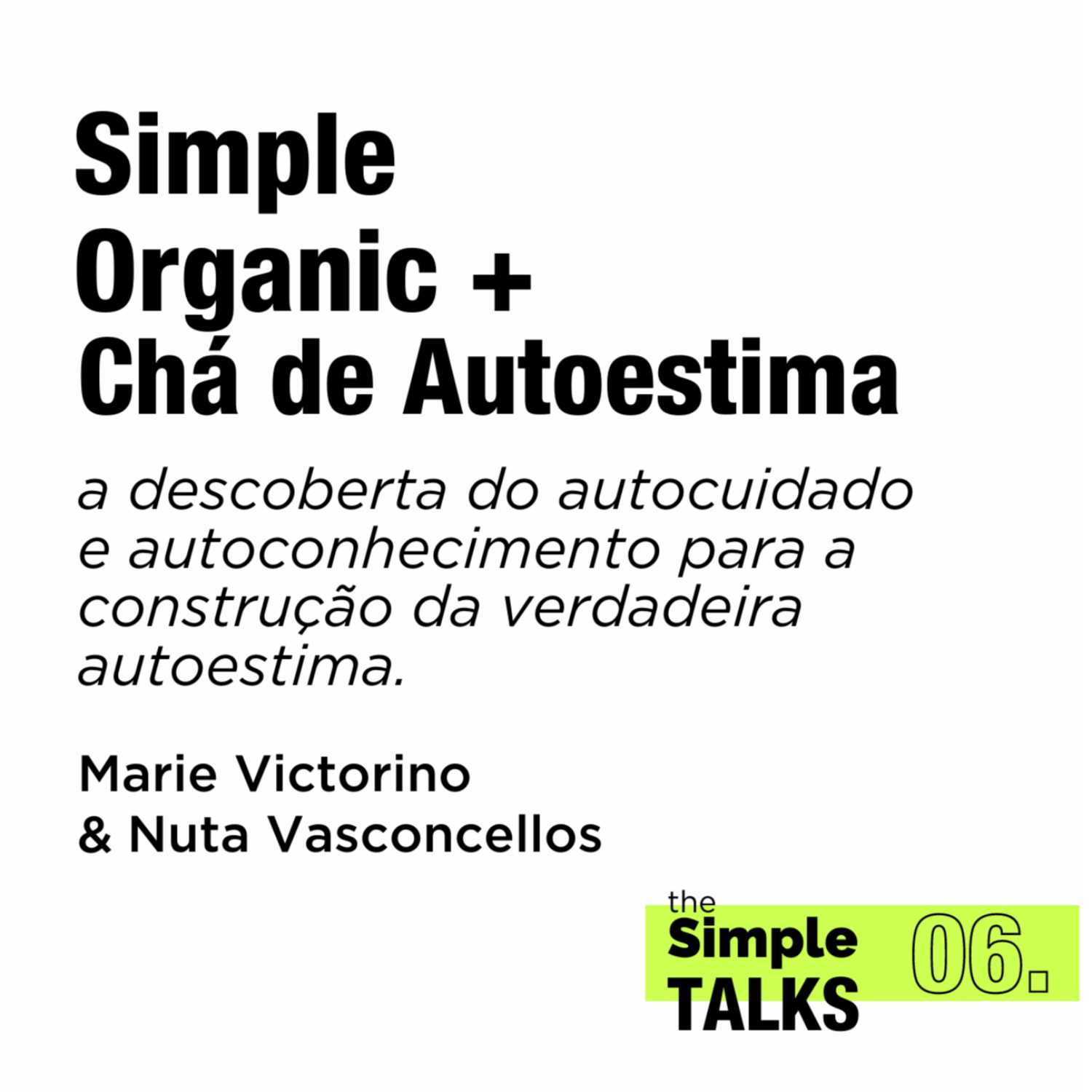 Simple Organic + Chá de Autoestima: a descoberta do autocuidado e autoconhecimento para a construção da verdadeira autoestima Simple Organic + Chá de Autoestima: a descoberta do autocuidado e autoconhecimento para a construção da verdadeira autoestima