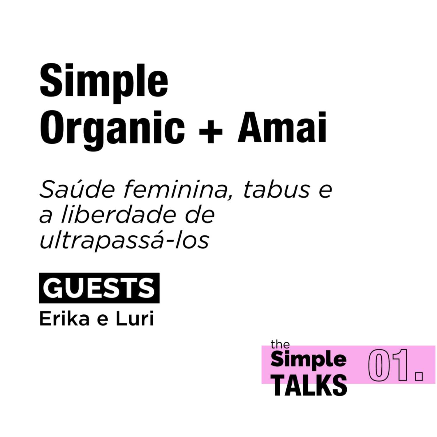 Simple + Amai: Saúde feminina, tabus e a liberdade de ultrapassá-los; Com Erika Tomihama e Luri Minami Simple + Amai: Saúde feminina, tabus e a liberdade de ultrapassá-los; Com Erika Tomihama e Luri Minami