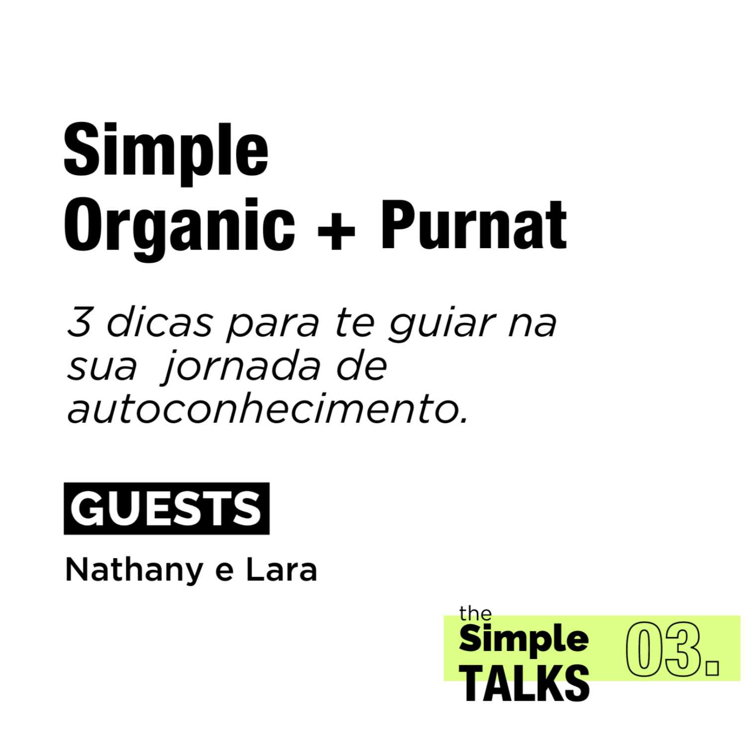 Simple Organic + Purnat: 3 dicas para te guiar na sua jornada de autoconhecimento. Com Nathany e Lara Simple Organic + Purnat: 3 dicas para te guiar na sua jornada de autoconhecimento. Com Nathany e Lara