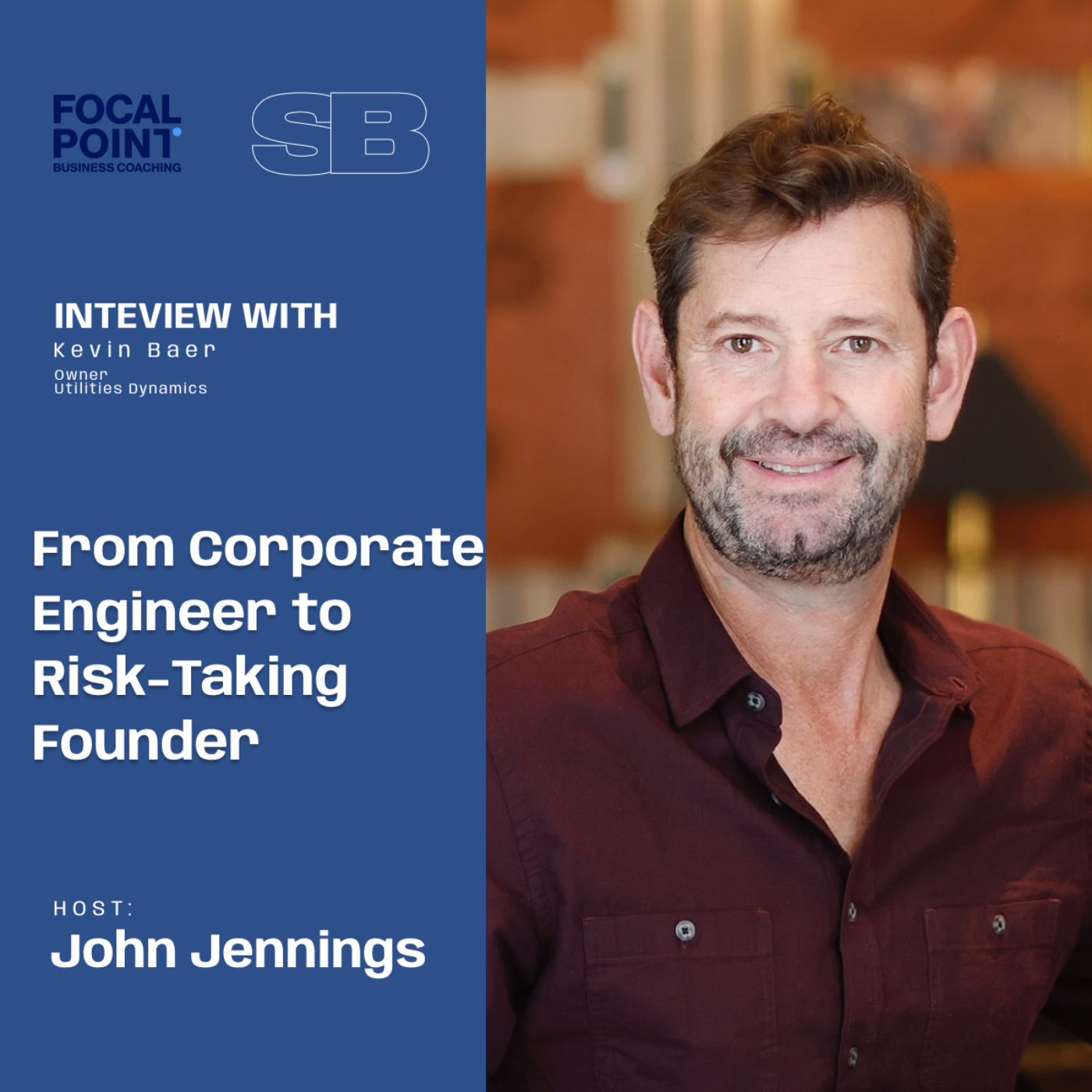 Ep 65-"Lighting the Way: Kevin Baer on Risk, Resilience, and Energy Innovation"