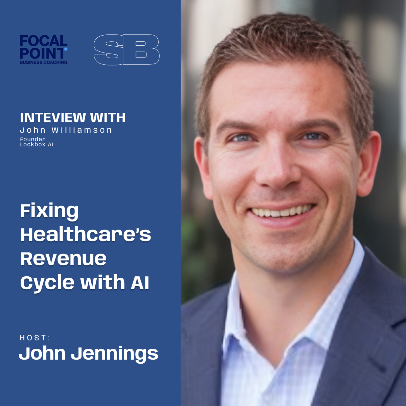 Ep 82-John Williamson on Fixing Healthcare’s Revenue Cycle with AI