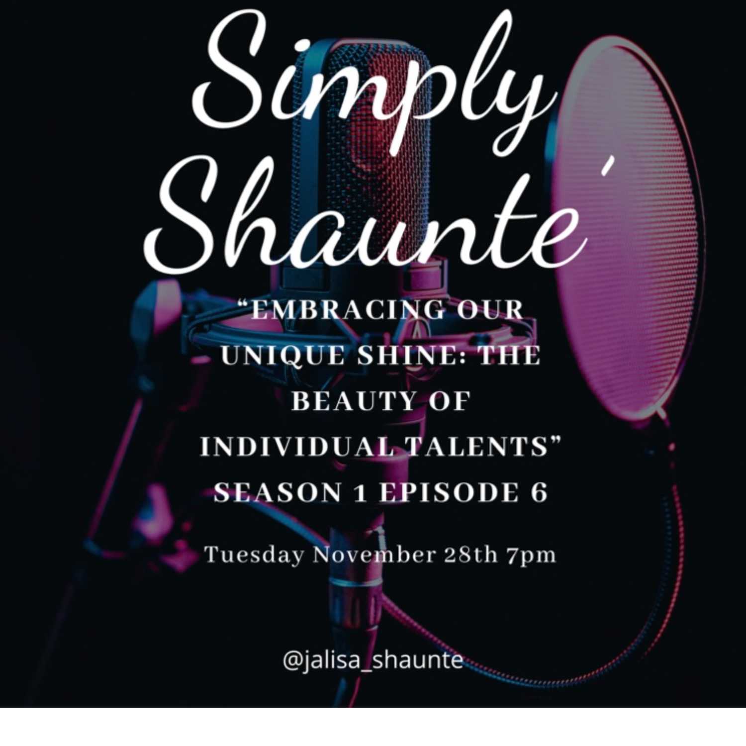 Simply Shaunte'- Embracing Our Unique Shine: The Beauty of Individual Talents episode artwork