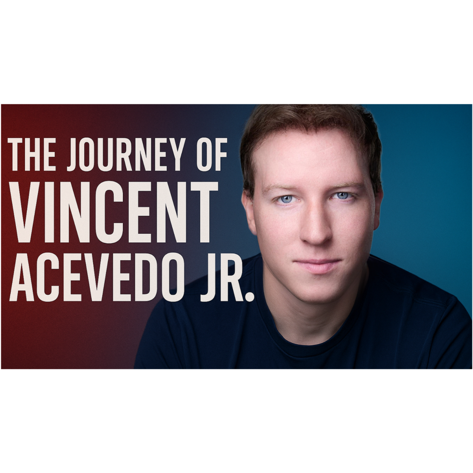 Vincent Acevedo Jr.:  From Humble Beginnings to Big Dreams  Inspiration, Hustle & the Future episode artwork