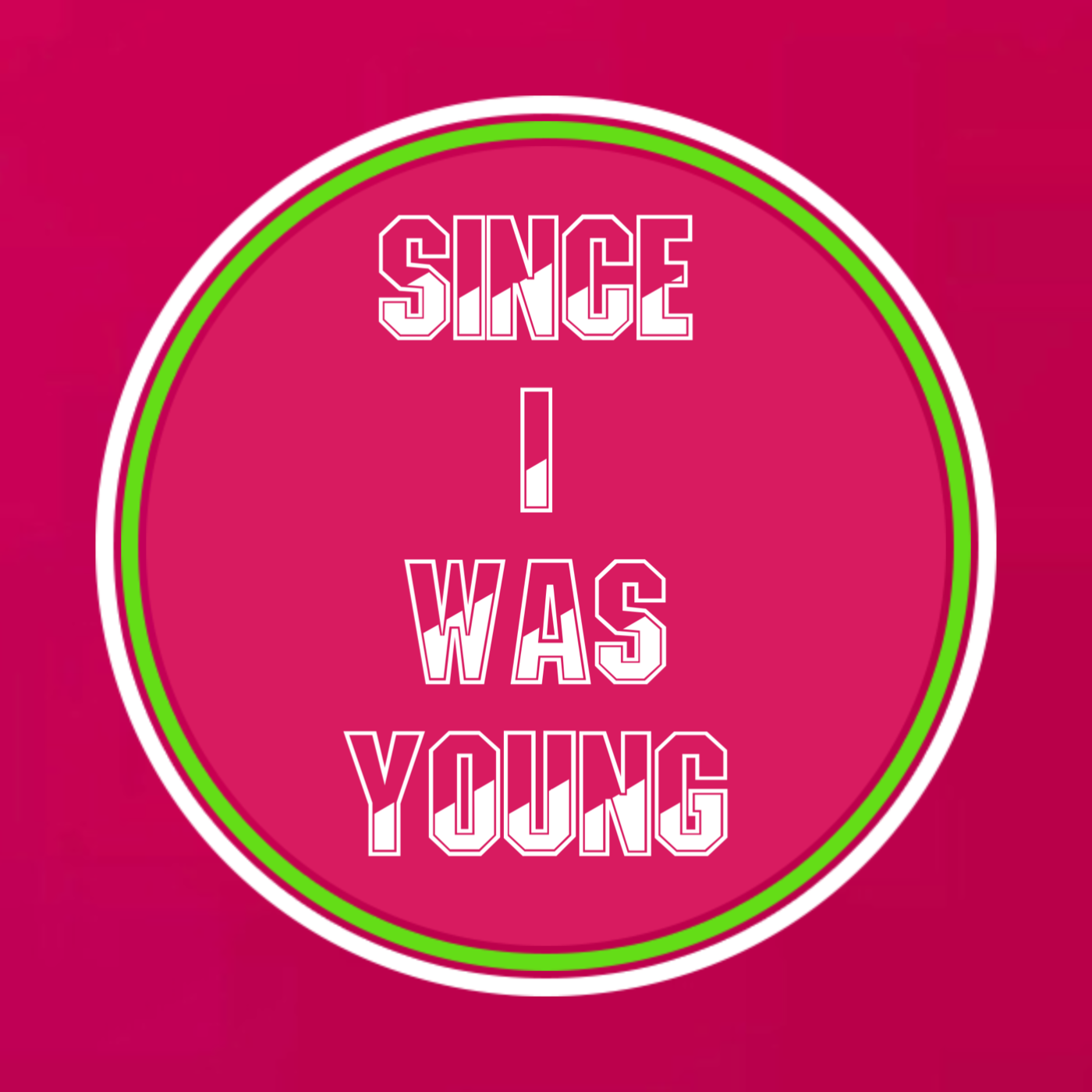 Since I Was Young
