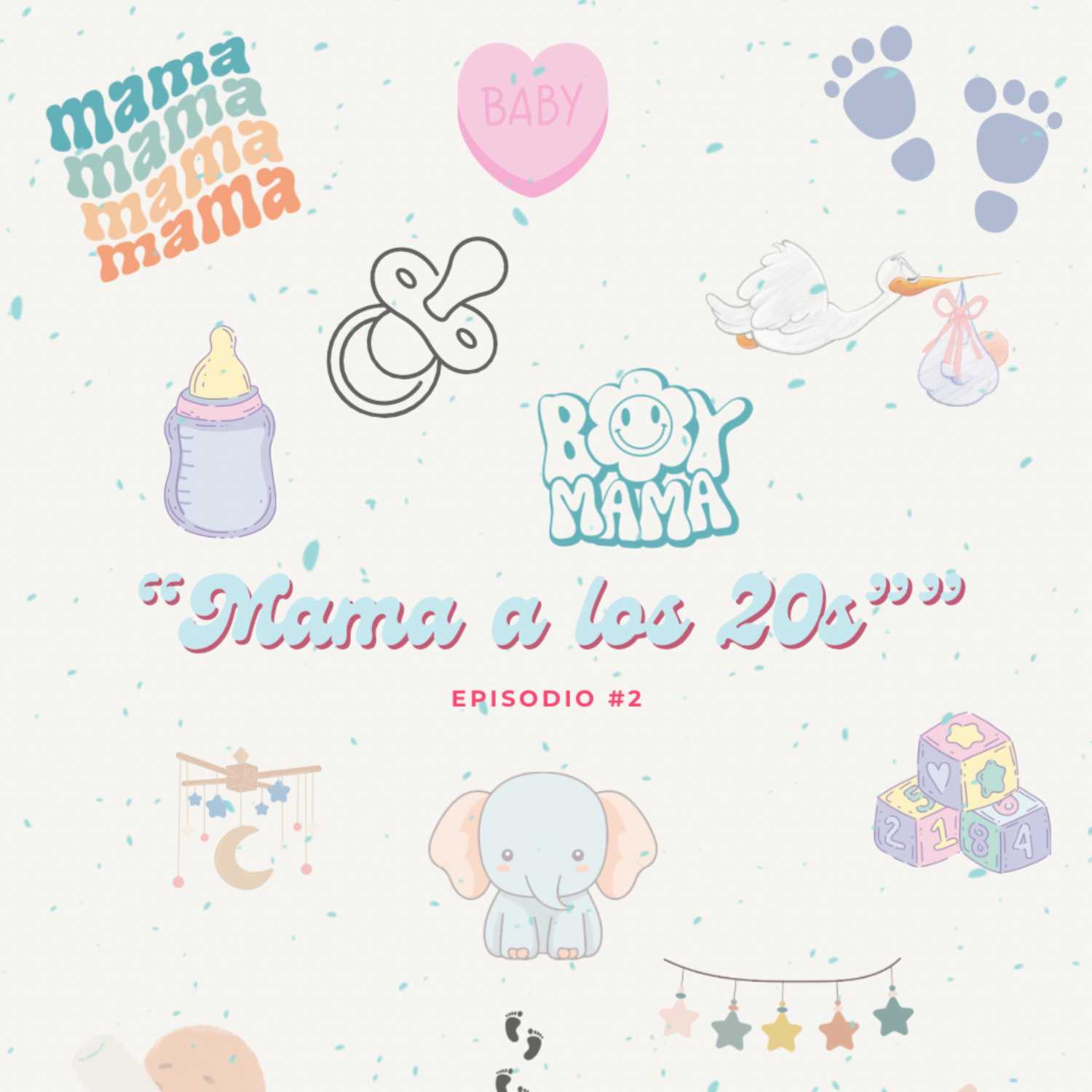 Episodio #2 : Mama A Los 20s Episodio #2 : Mama A Los 20s