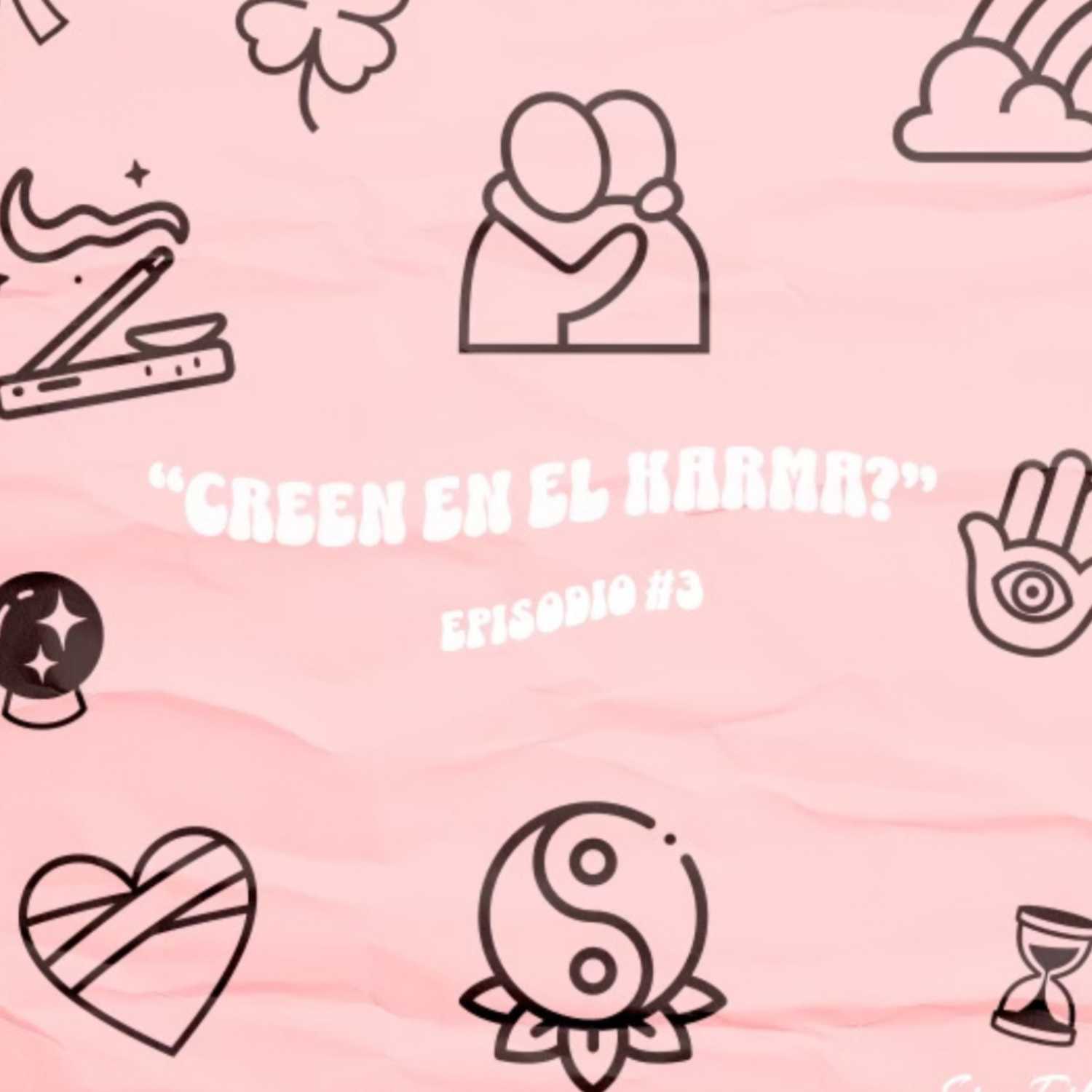 Episodio #3 : Creen En El Karma? Episodio #3 : Creen En El Karma?