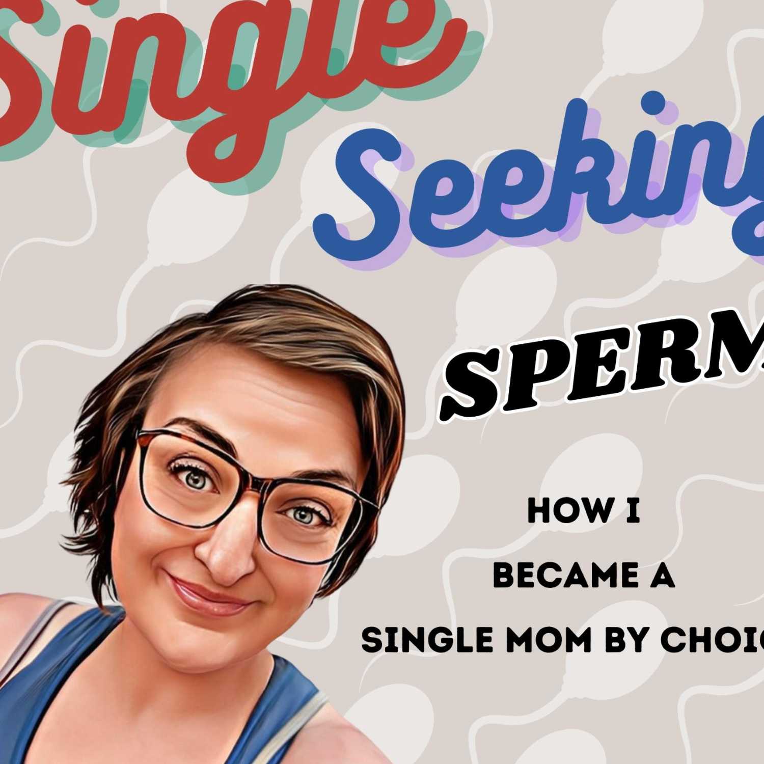 How I Became a Single Mom by Choice How I Became a Single Mom by Choice
