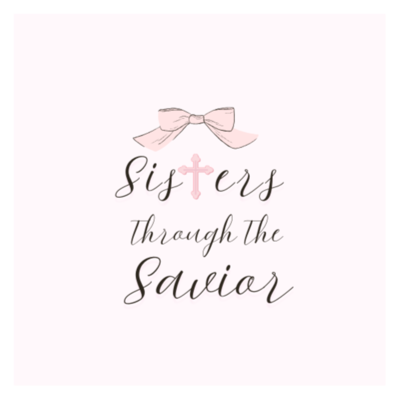 Sisters Through The Savior