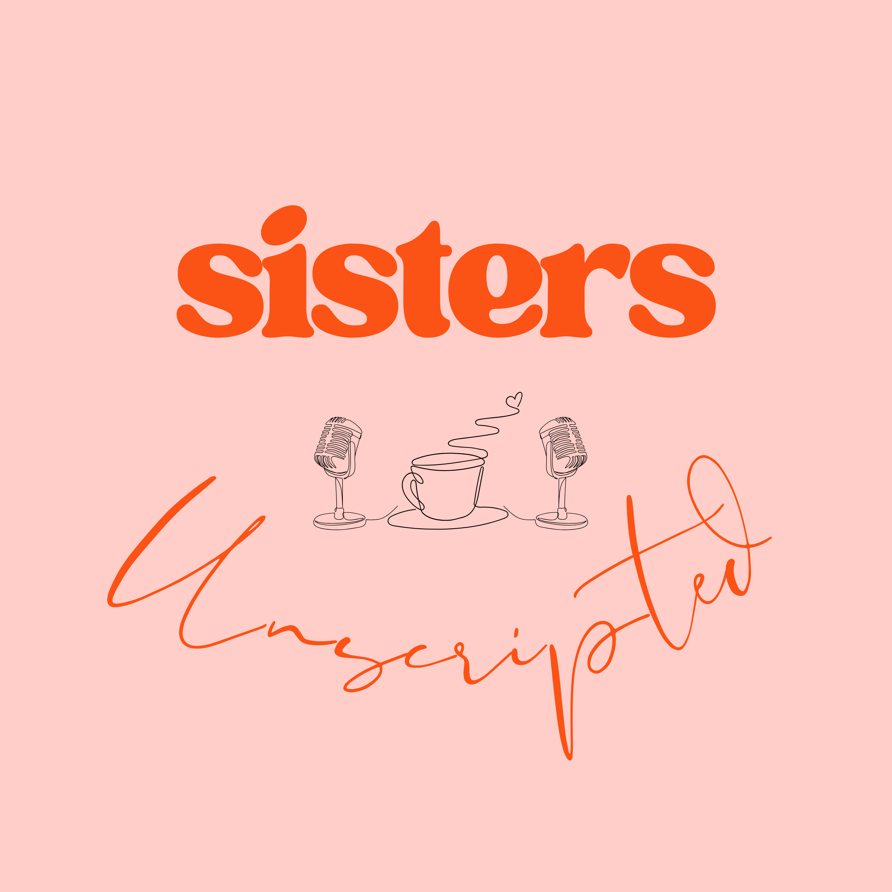 Sisters Unscripted