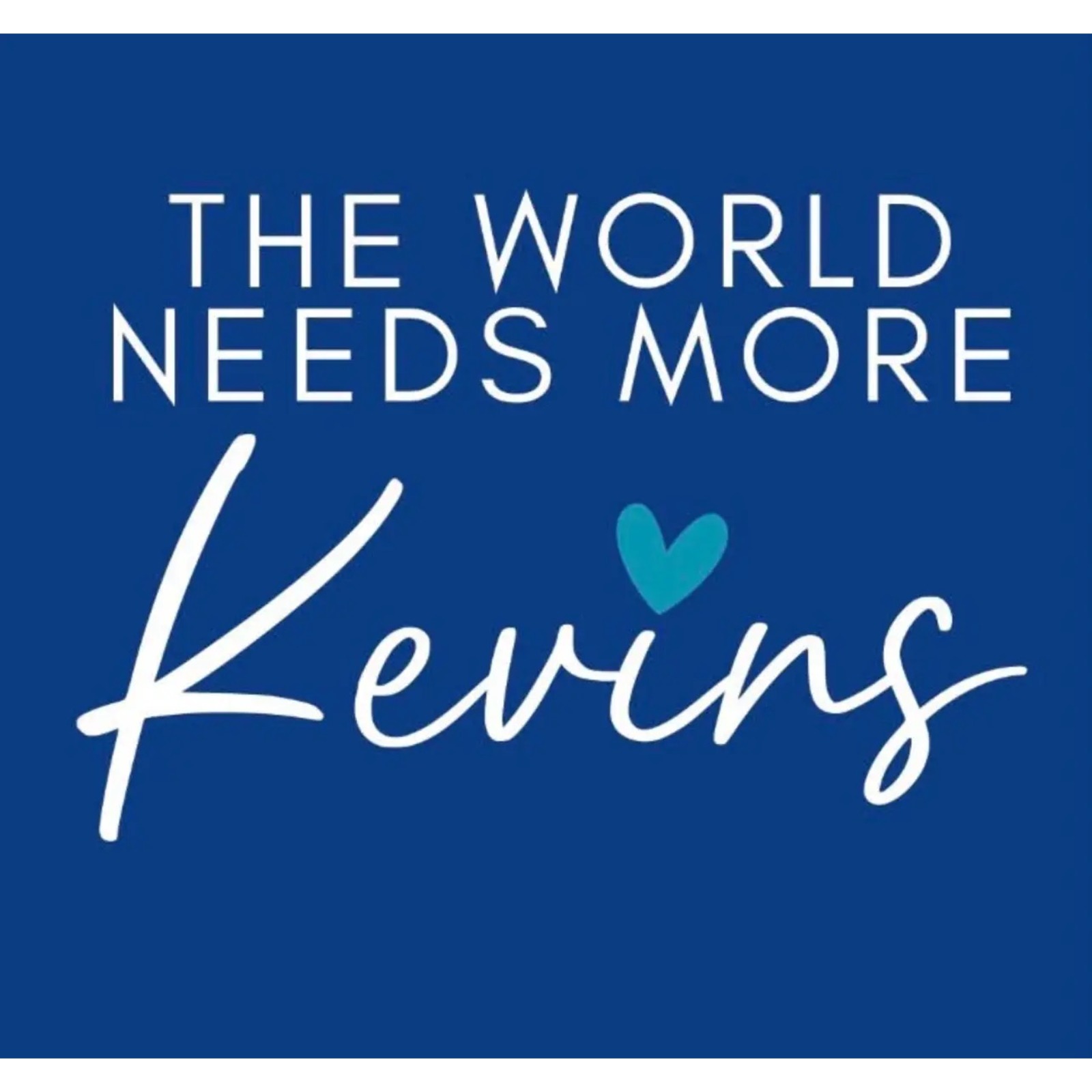 The World Needs More Kevins