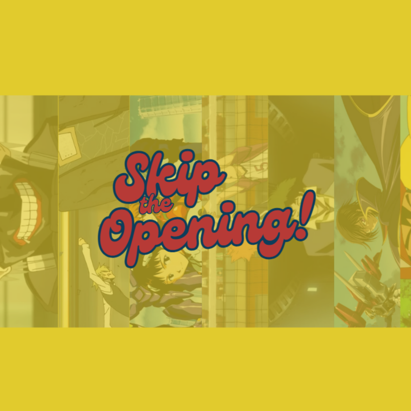 Skip the Opening! Podcast