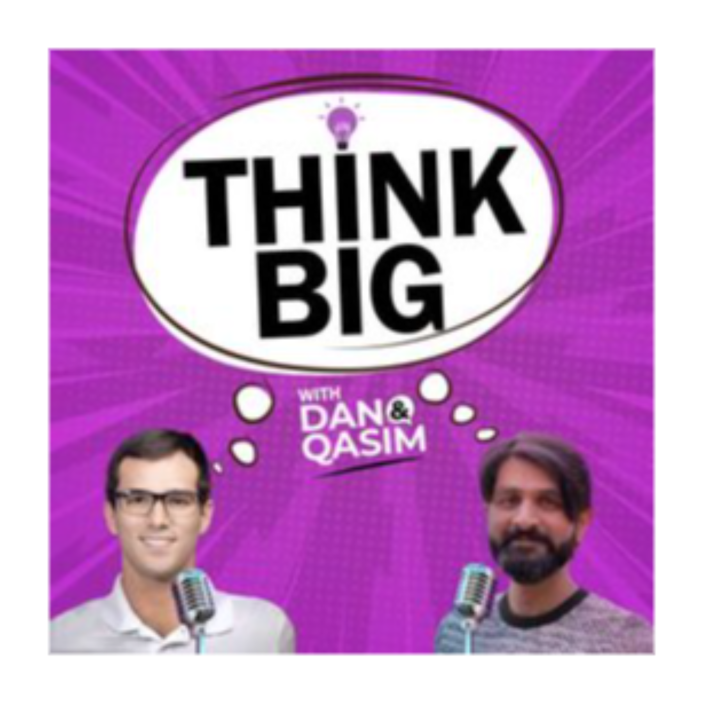 Think Big with Dan & Qasim