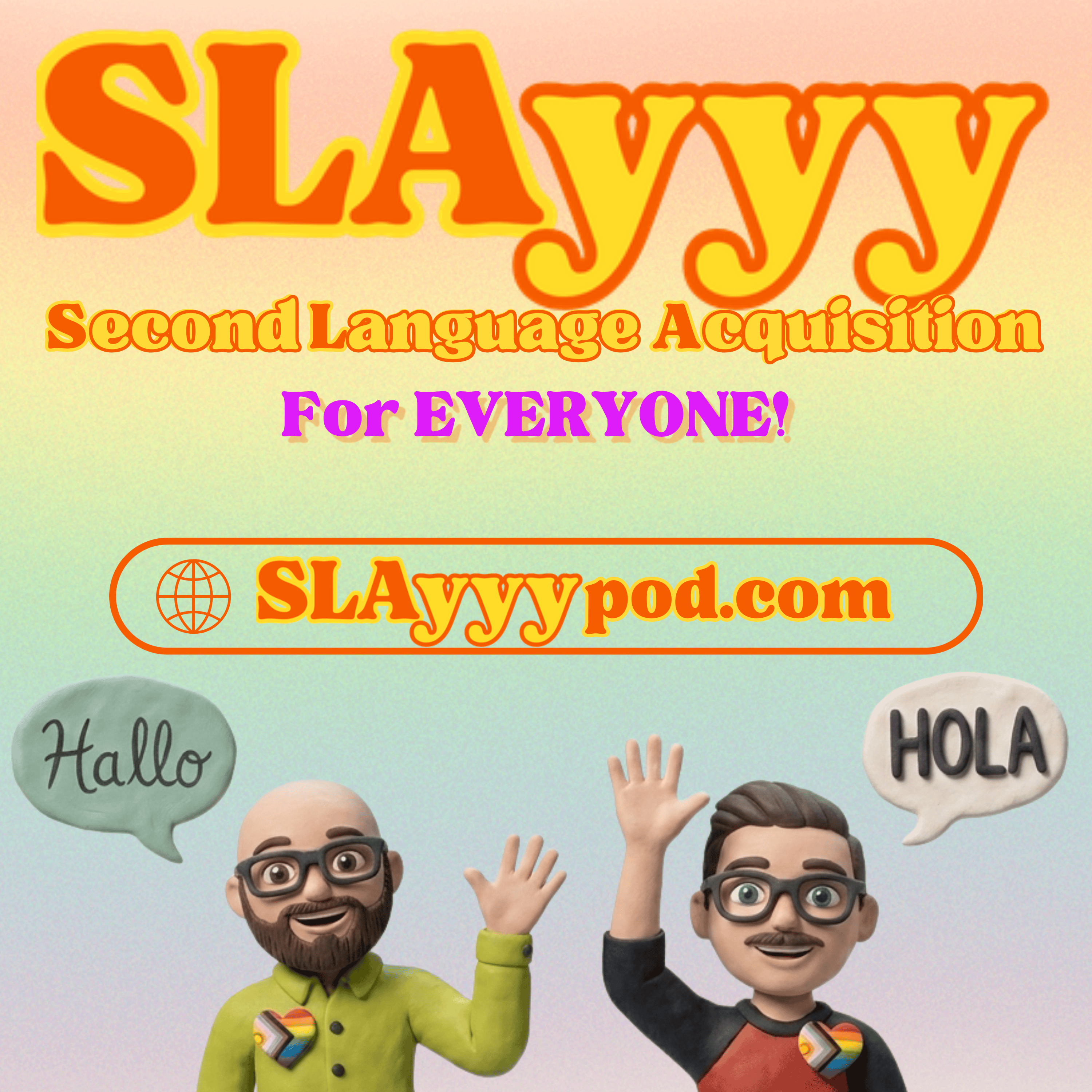 SLAyyy: Second Language Acquisition for Everyone Artwork