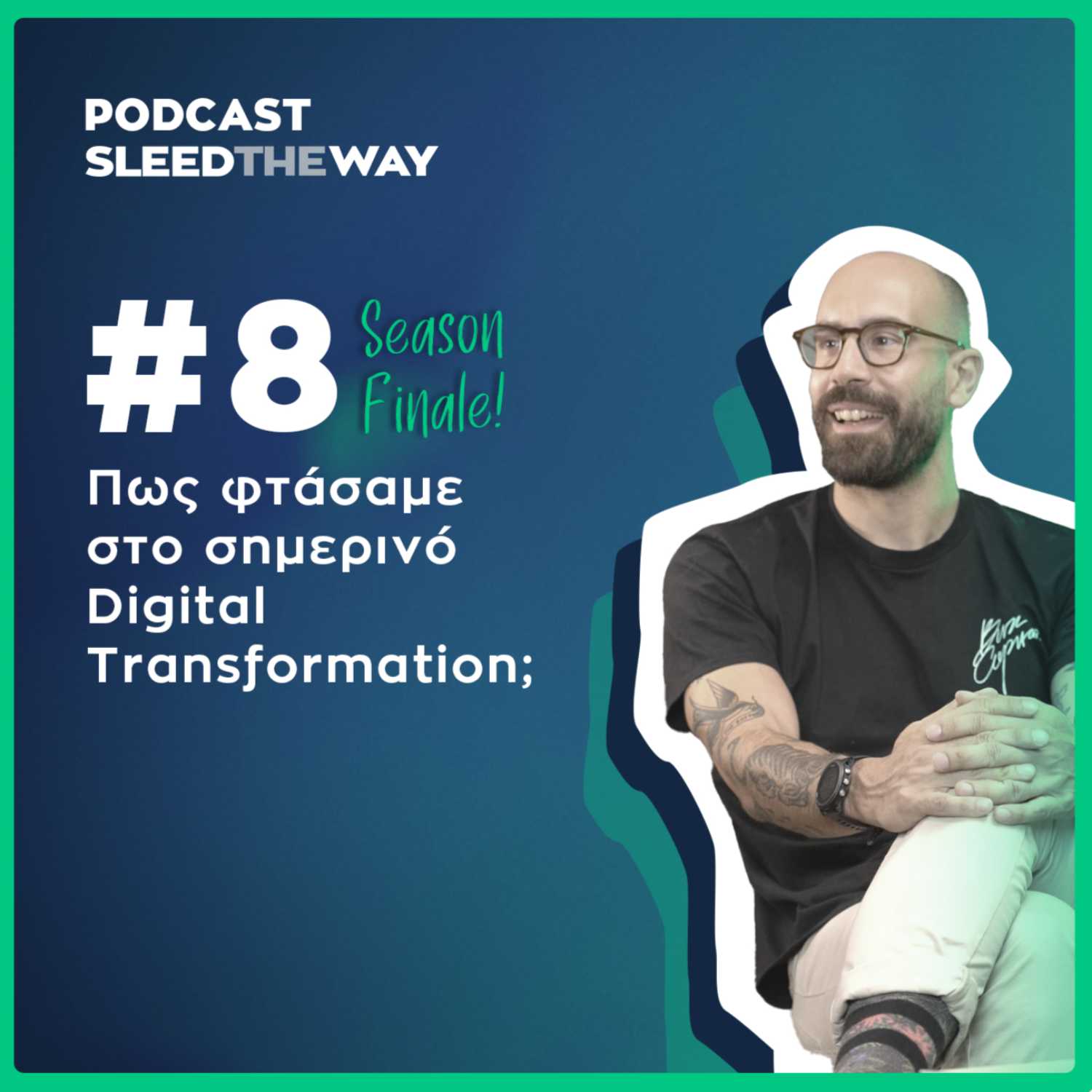 #8 | (Season Finale) Πως φτάσαμε στο σημερινό Digital Transformation;