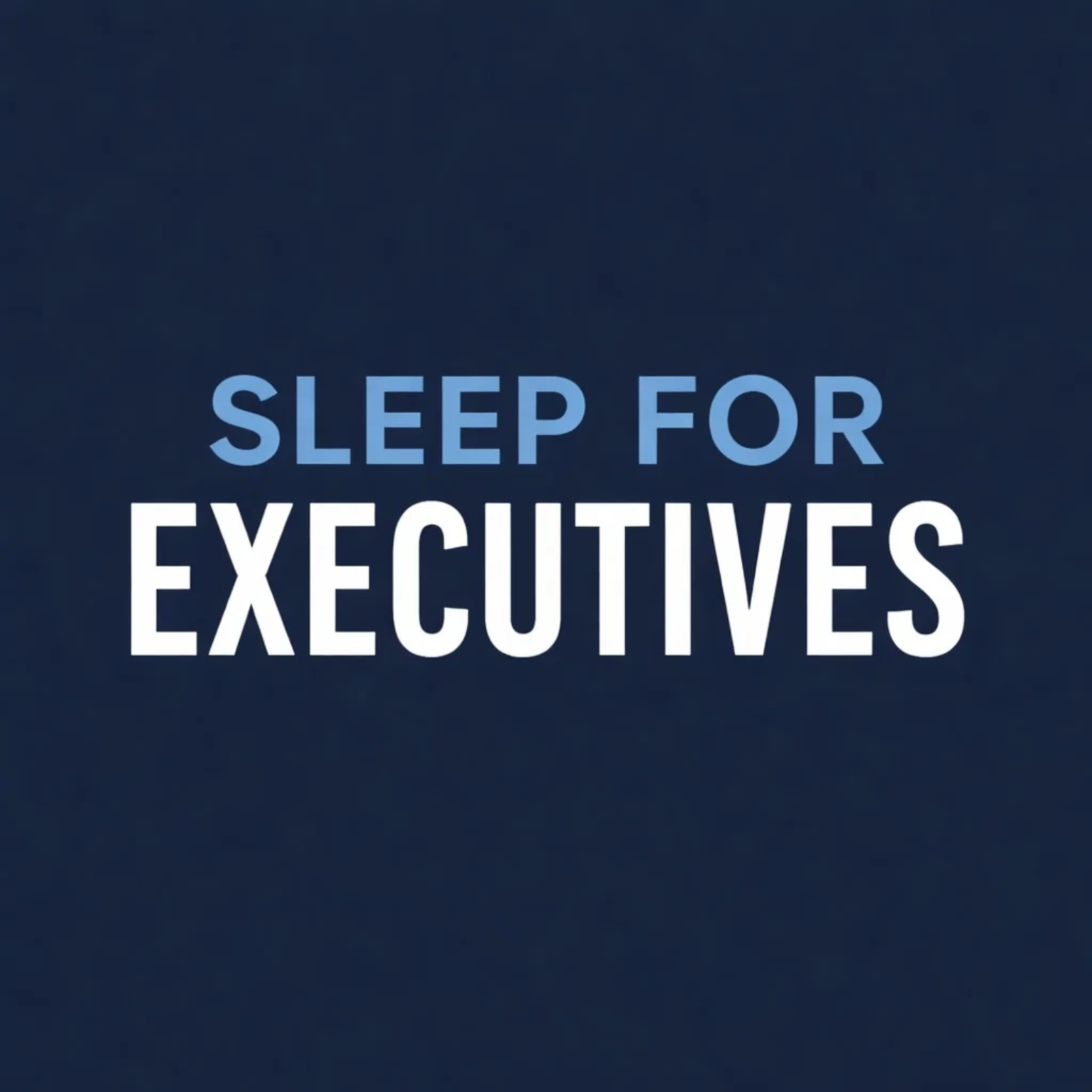 Sleep for Executives