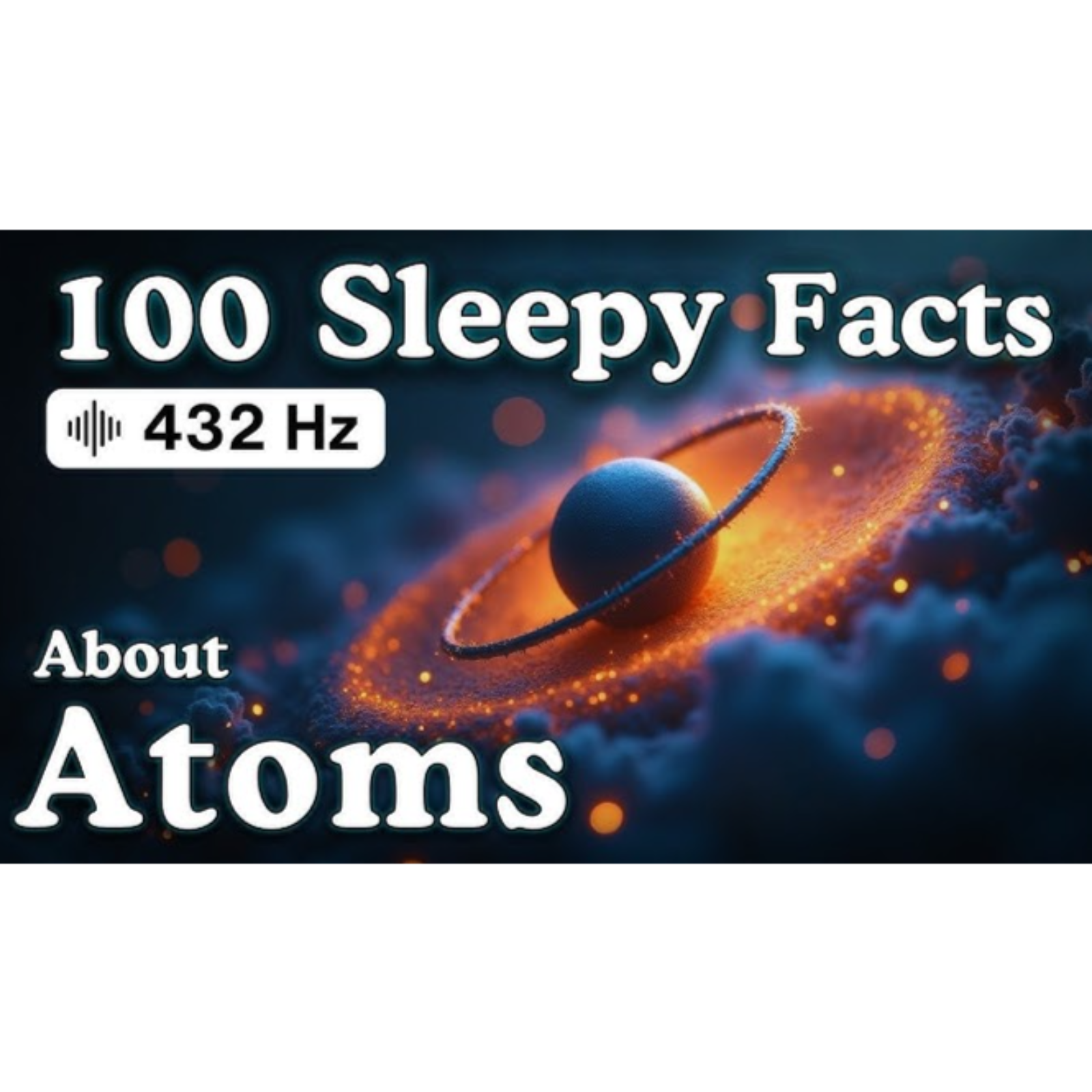 The Most Relaxing Facts About Atoms to Fall Asleep To — No Adverts - Sleepy Science Channel