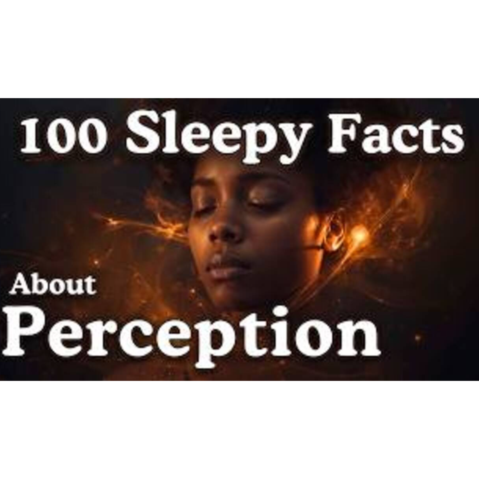 The Most Relaxing Facts About Perception to Fall Asleep To - Sleepy Science Channel
