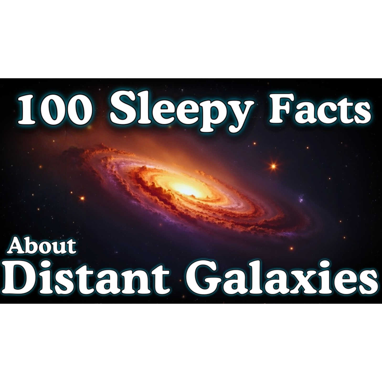 The Most Relaxing Facts About Distant Galaxies to Fall Asleep To — No Adverts - Sleepy Science Channel (1)