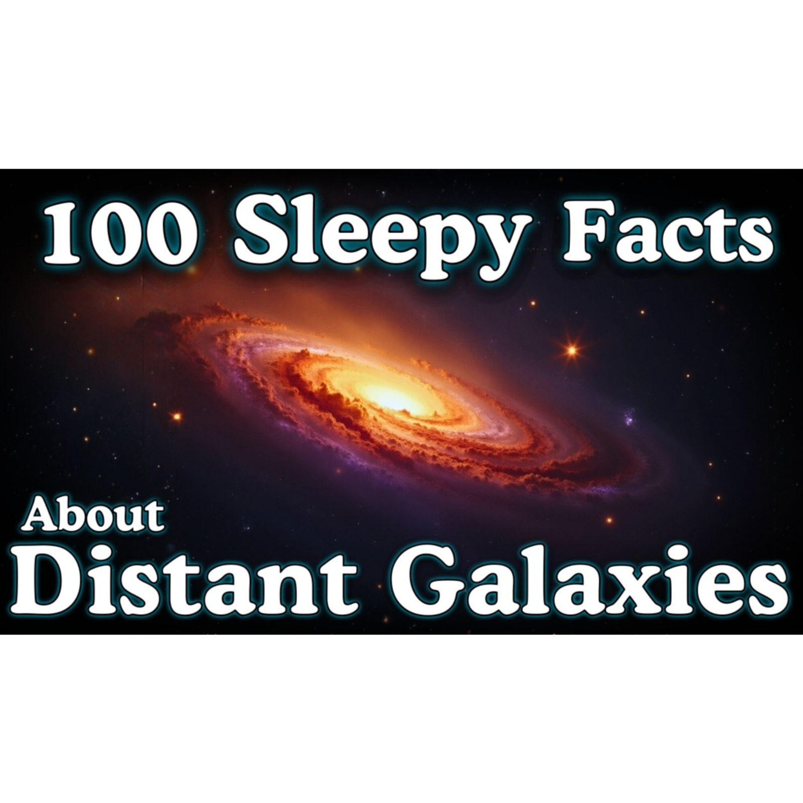 The Most Relaxing Facts About Distant Galaxies to Fall Asleep To — No Adverts - Sleepy Science Channel