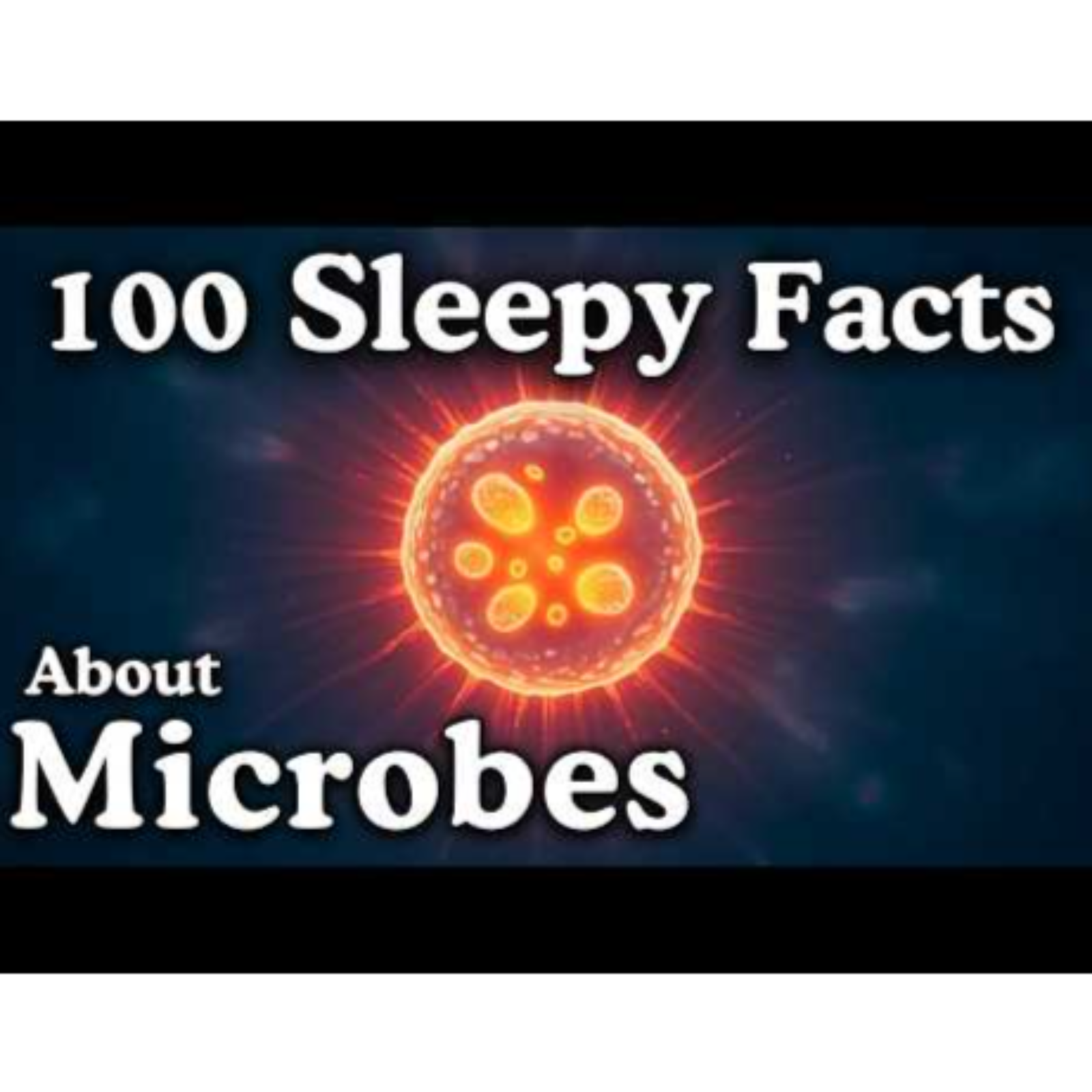 The Most Relaxing Facts About Microbes to Fall Asleep To - Sleepy Science Channel