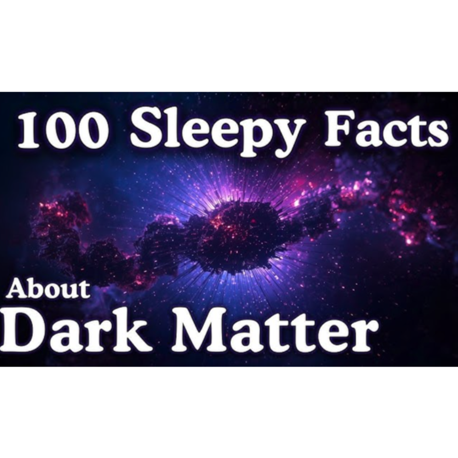 The Most Relaxing Facts About Dark Matter to Fall Asleep To — No Adverts - Sleepy Science Channel