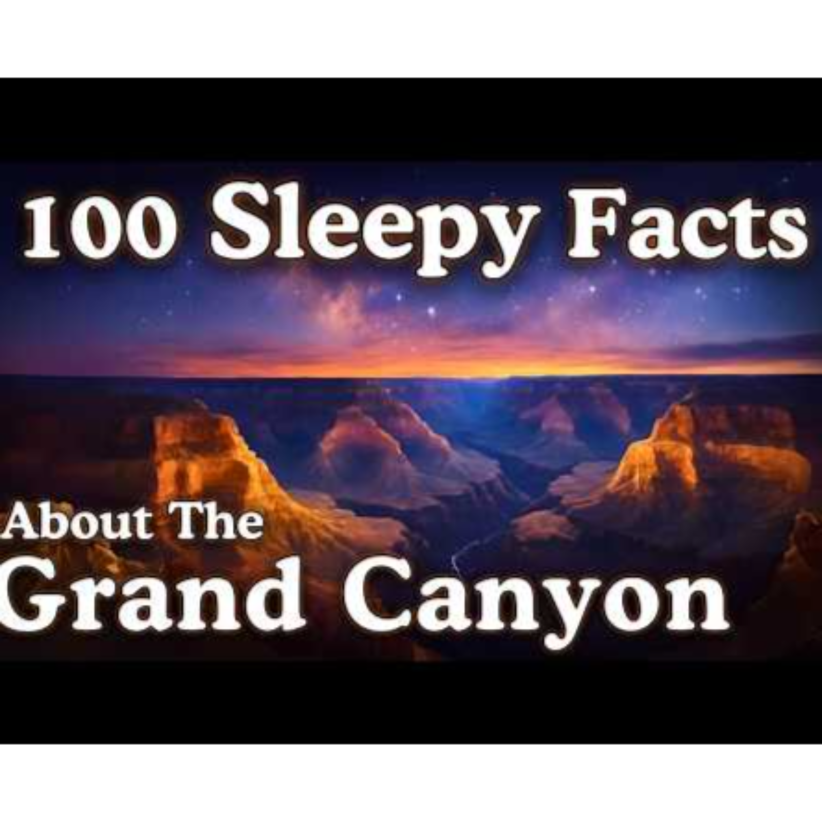 The Most Relaxing Facts About The Grand Canyon to Fall Asleep To - Sleepy Science Channel (1)