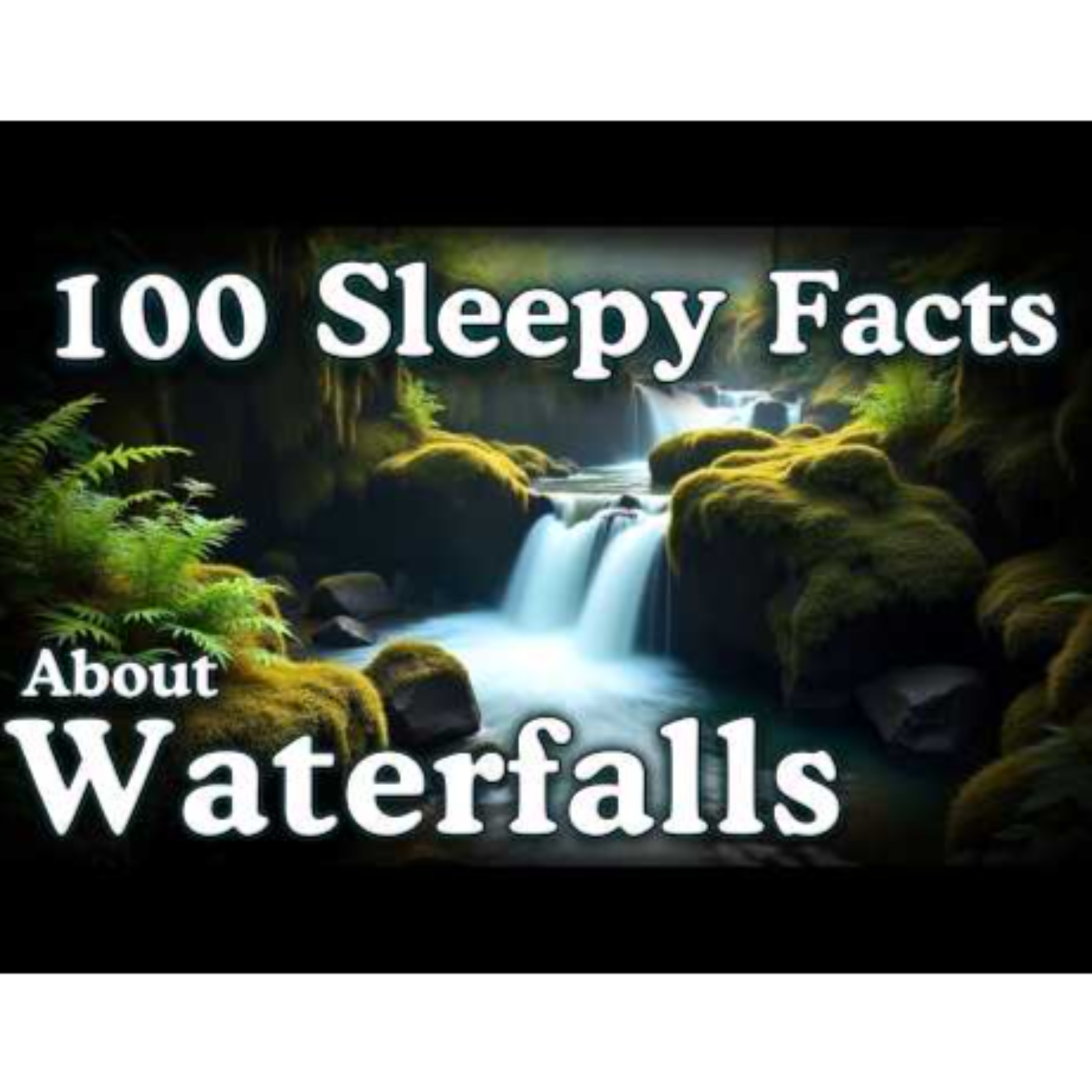 The Most Relaxing Facts About Waterfalls to Fall Asleep To — No Adverts - Sleepy Science Channel (1)