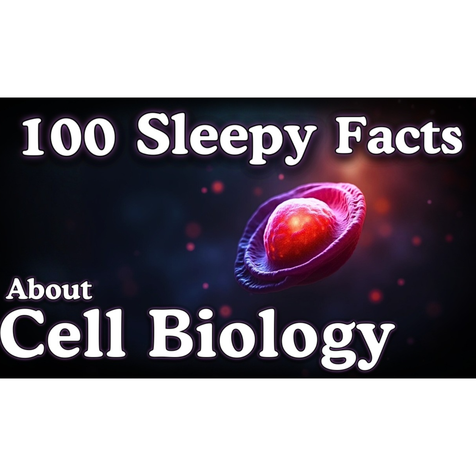 The Most Relaxing Facts About Biology to Fall Asleep To - Sleepy Science Channel