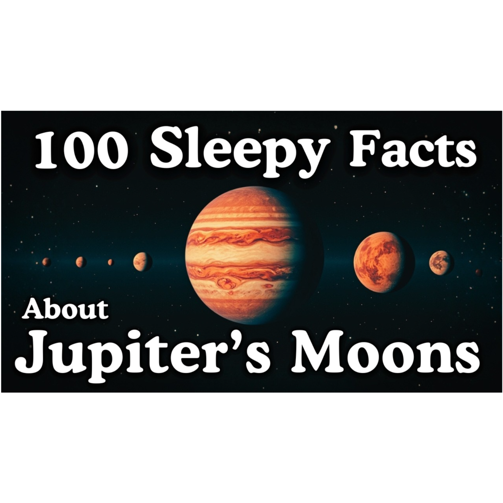 The Most Relaxing Facts About The Moons of Jupiter to Fall Asleep To