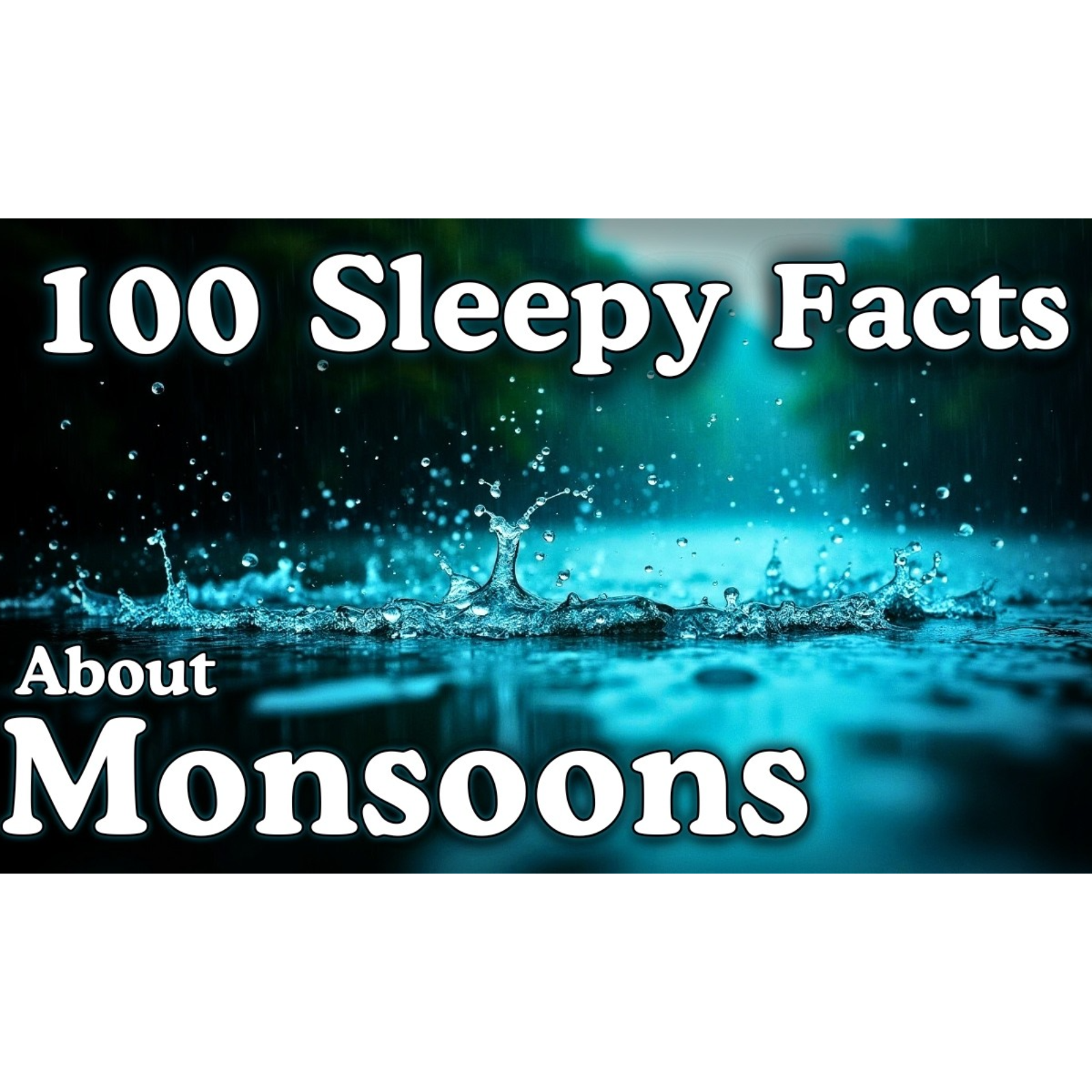 The Most Relaxing Facts About Monsoons to Fall Asleep To _ No Adverts