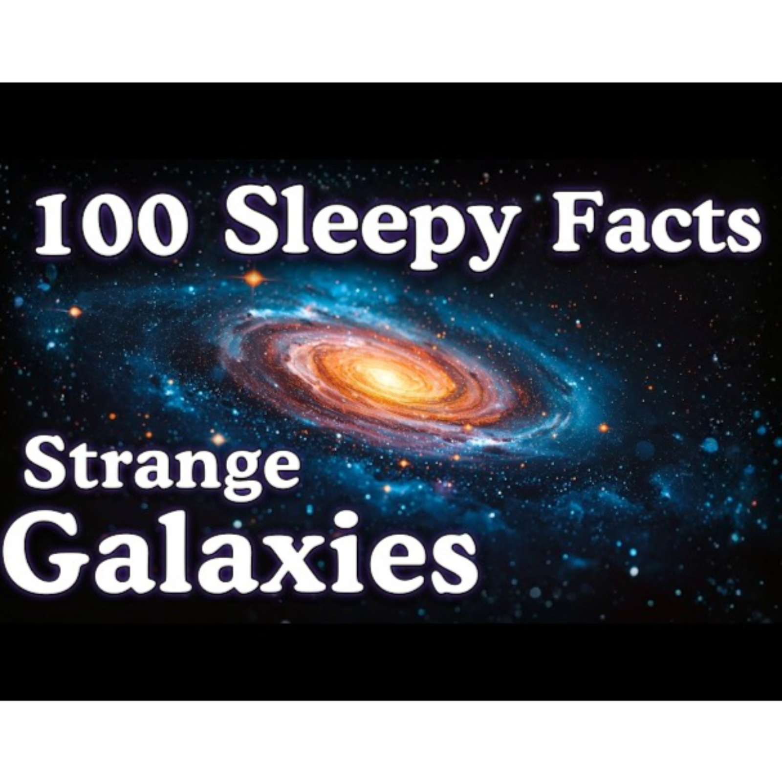 The Most Relaxing Facts About Strange Galaxies to Fall Asleep To _ No Adverts