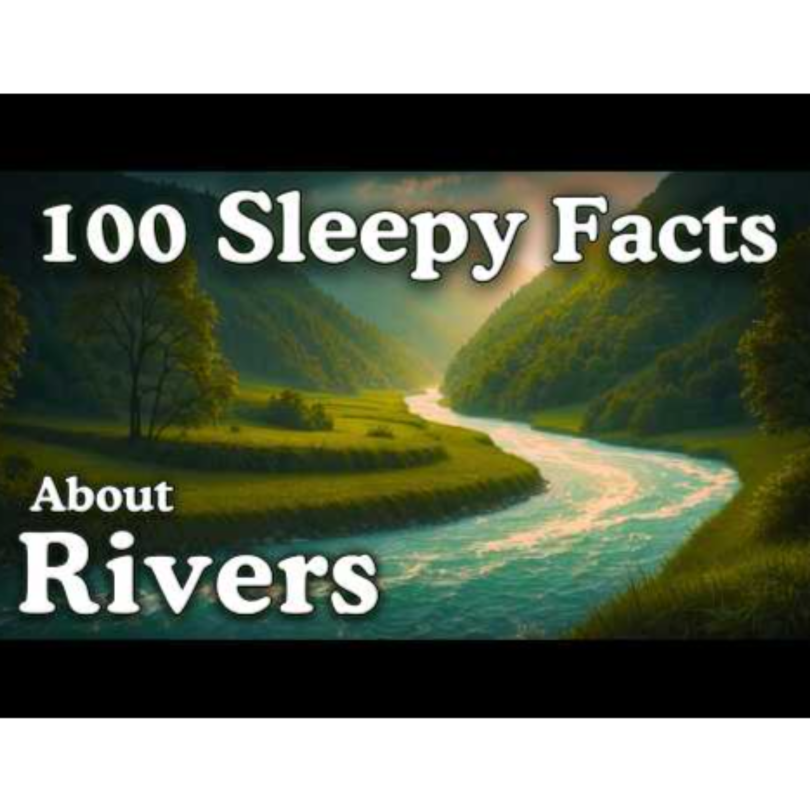 The Most Relaxing Facts About Rivers to Fall Asleep To - Dreamy Science