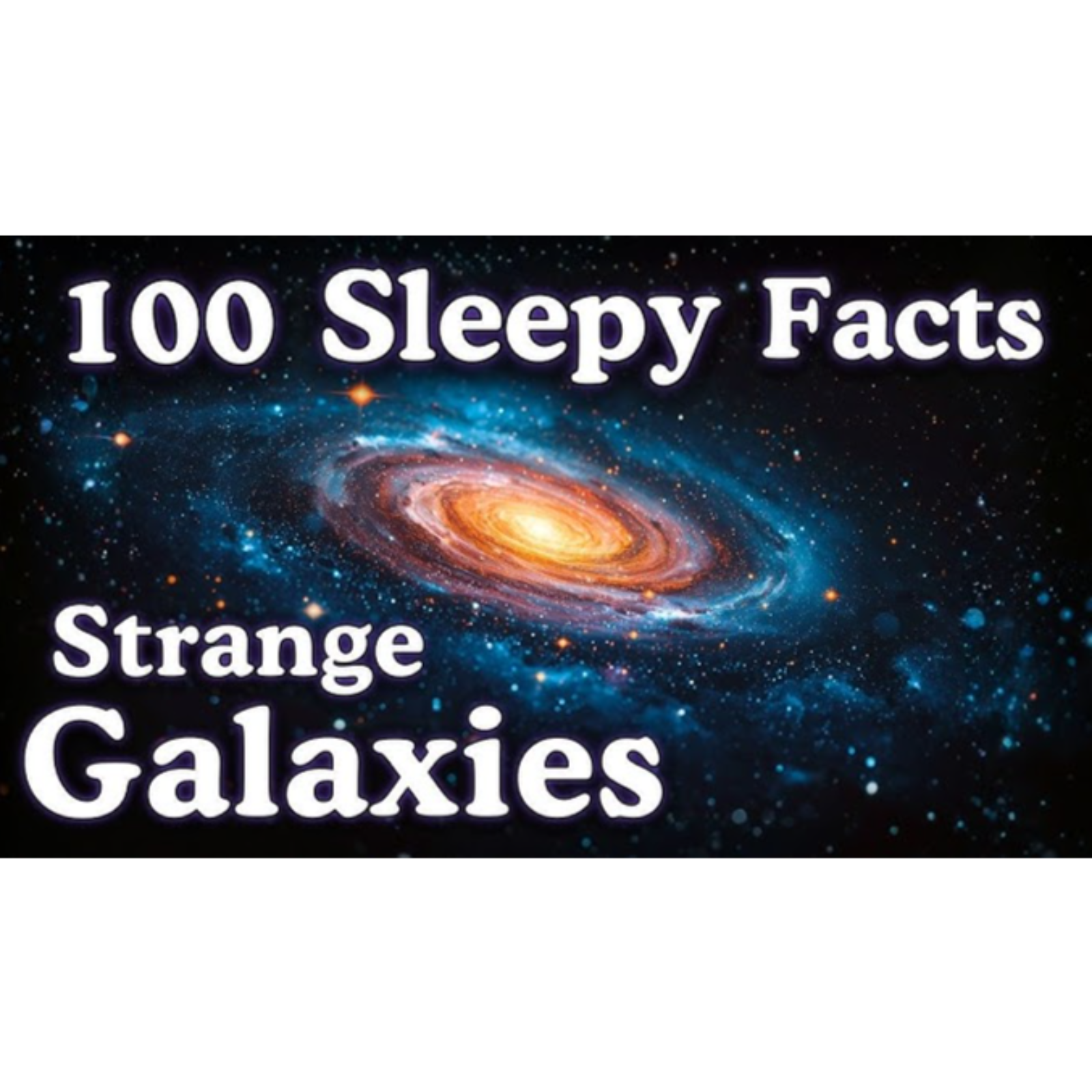 The Most Relaxing Facts About Strange Galaxies to Fall Asleep To _ No Adverts