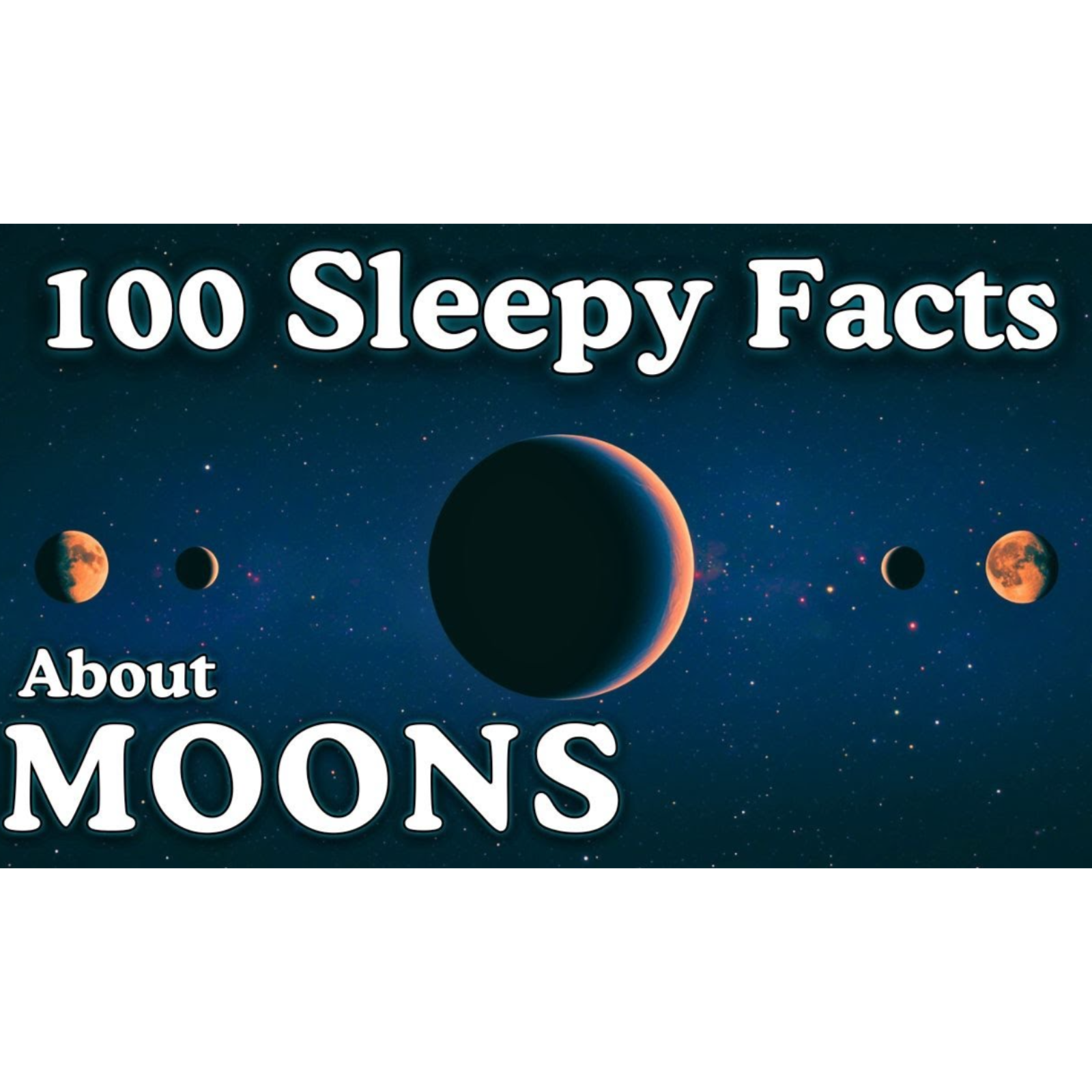 The Most Relaxing Facts About Moons to Fall Asleep To