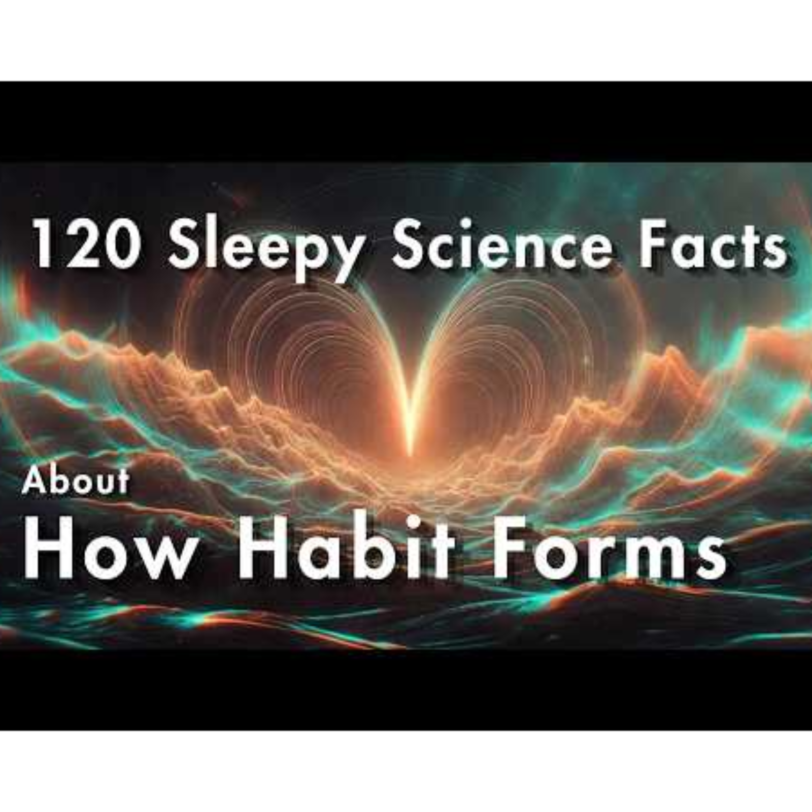 How Habits Are Created… Calm, Slow, Sleep-Friendly Story  120 Sleepy Science Facts