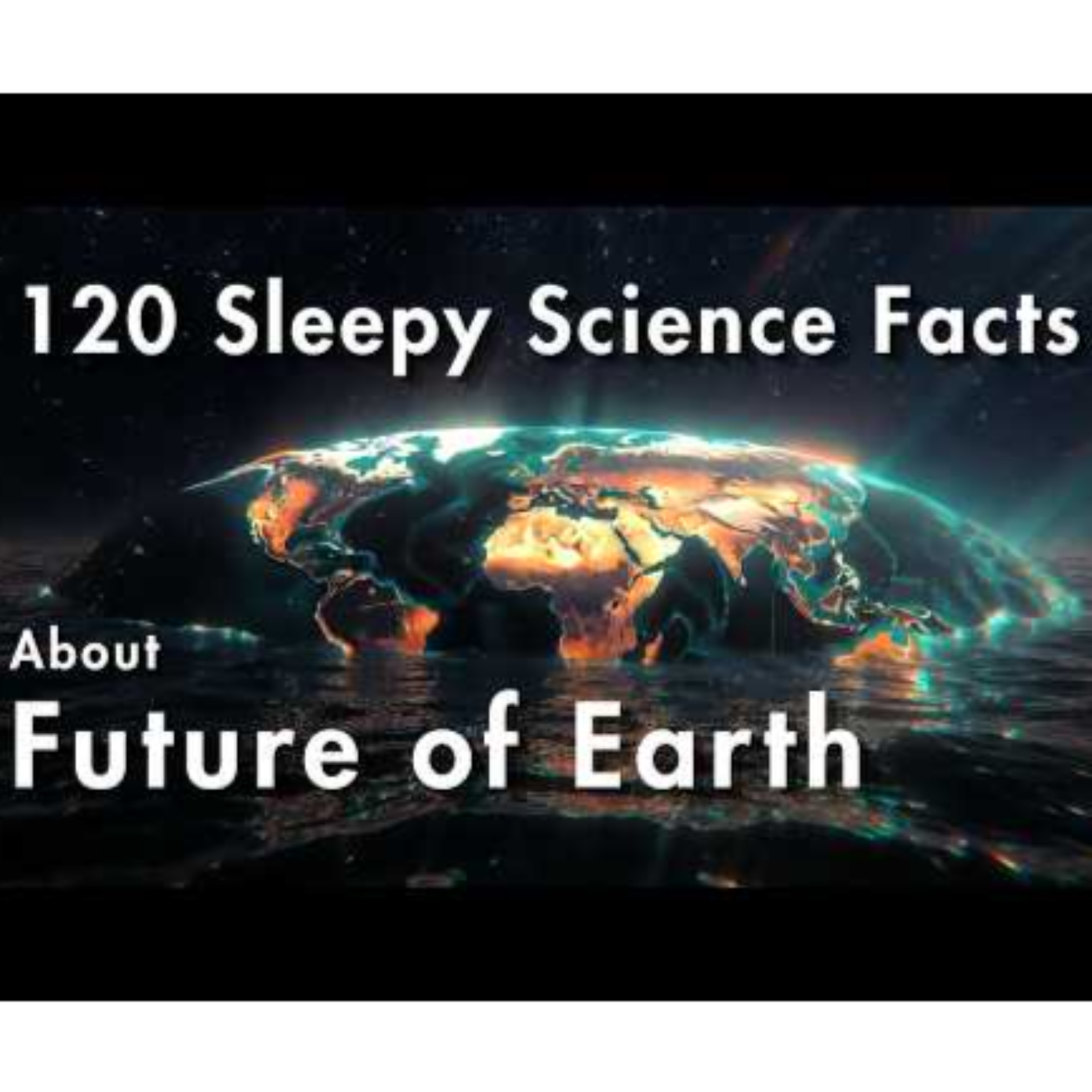 The Future of Earth 🌍  120 Facts to Fall Asleep   sleep science facts