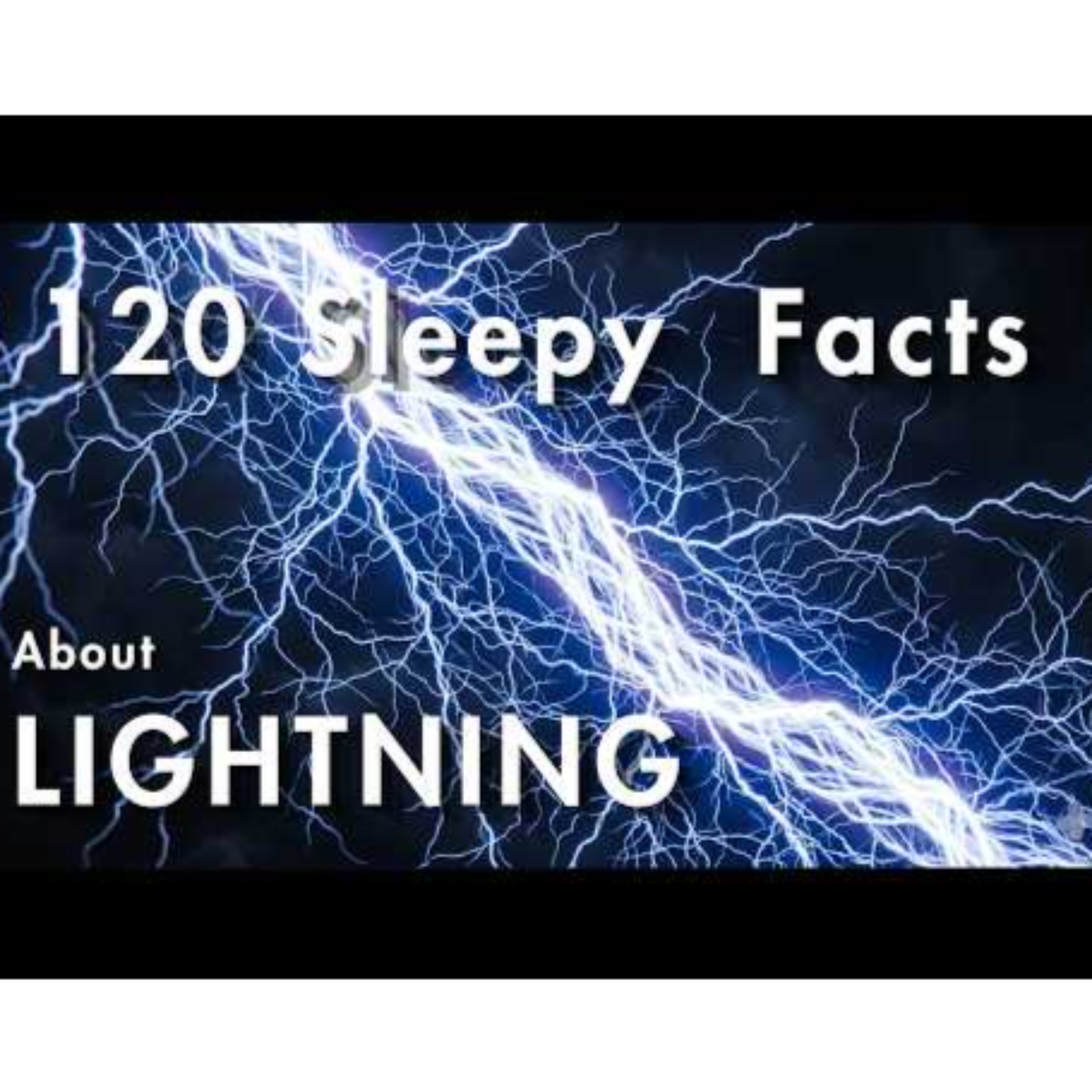 Lightning Explained Slowly for Sleep  _ 120 Calm Science Facts (Deep Relaxation)