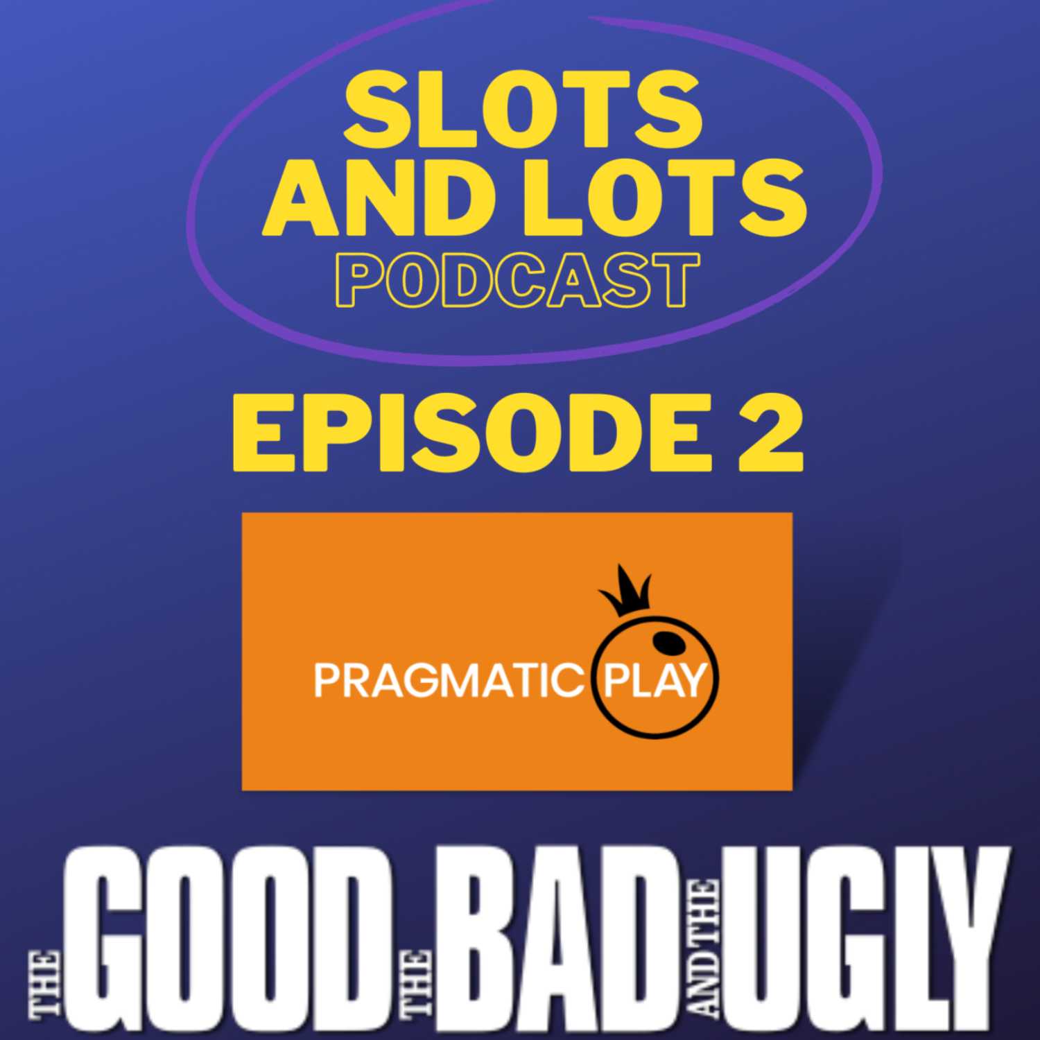 Episode 2 - The Good, The Bad And The Ugly - Pragmatic Slots