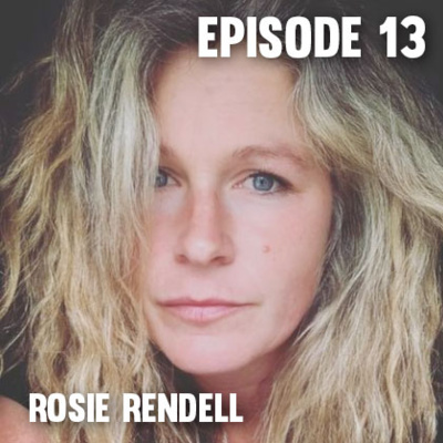 Episode 13 - Rosie Rendell