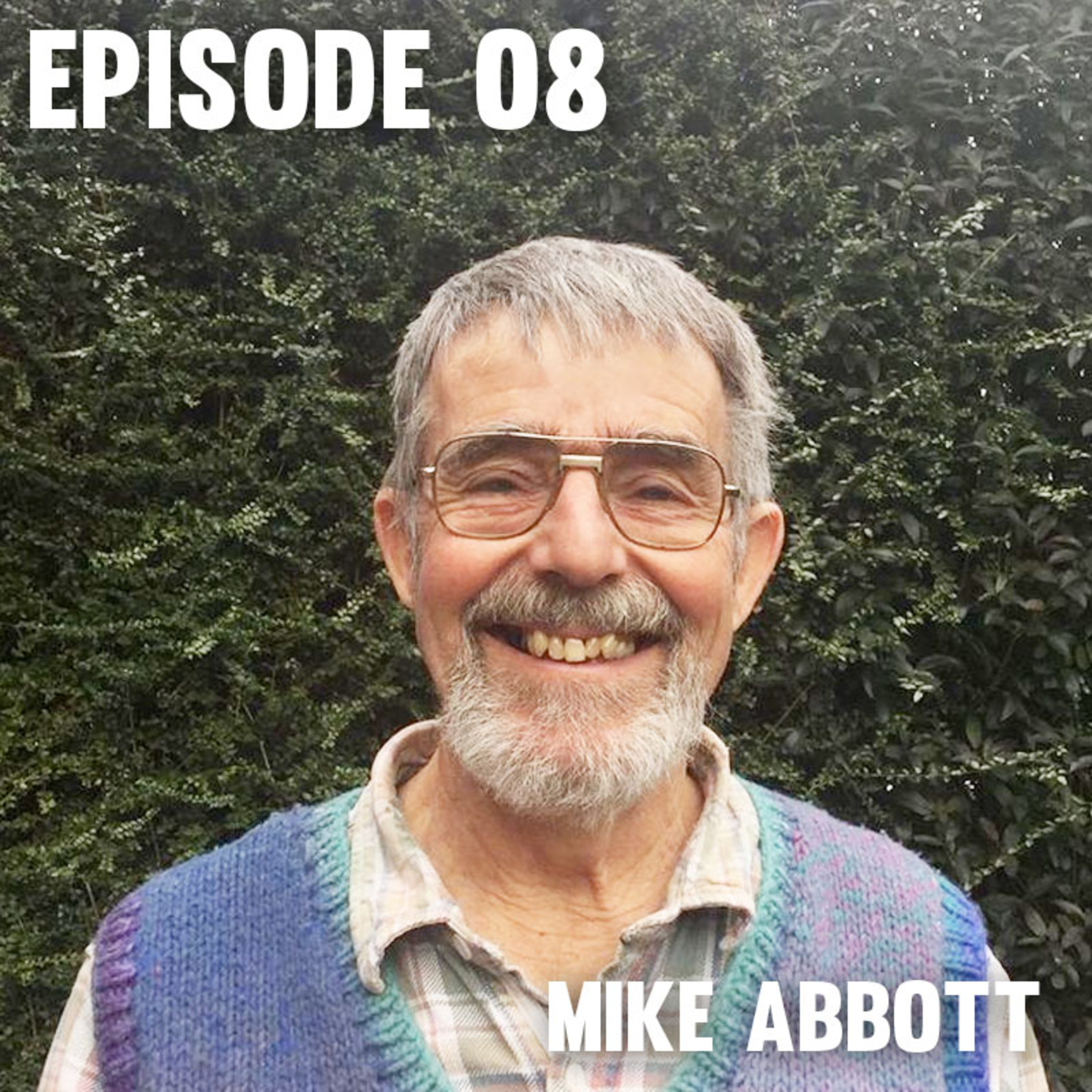 Episode 08 — Mike Abbott
