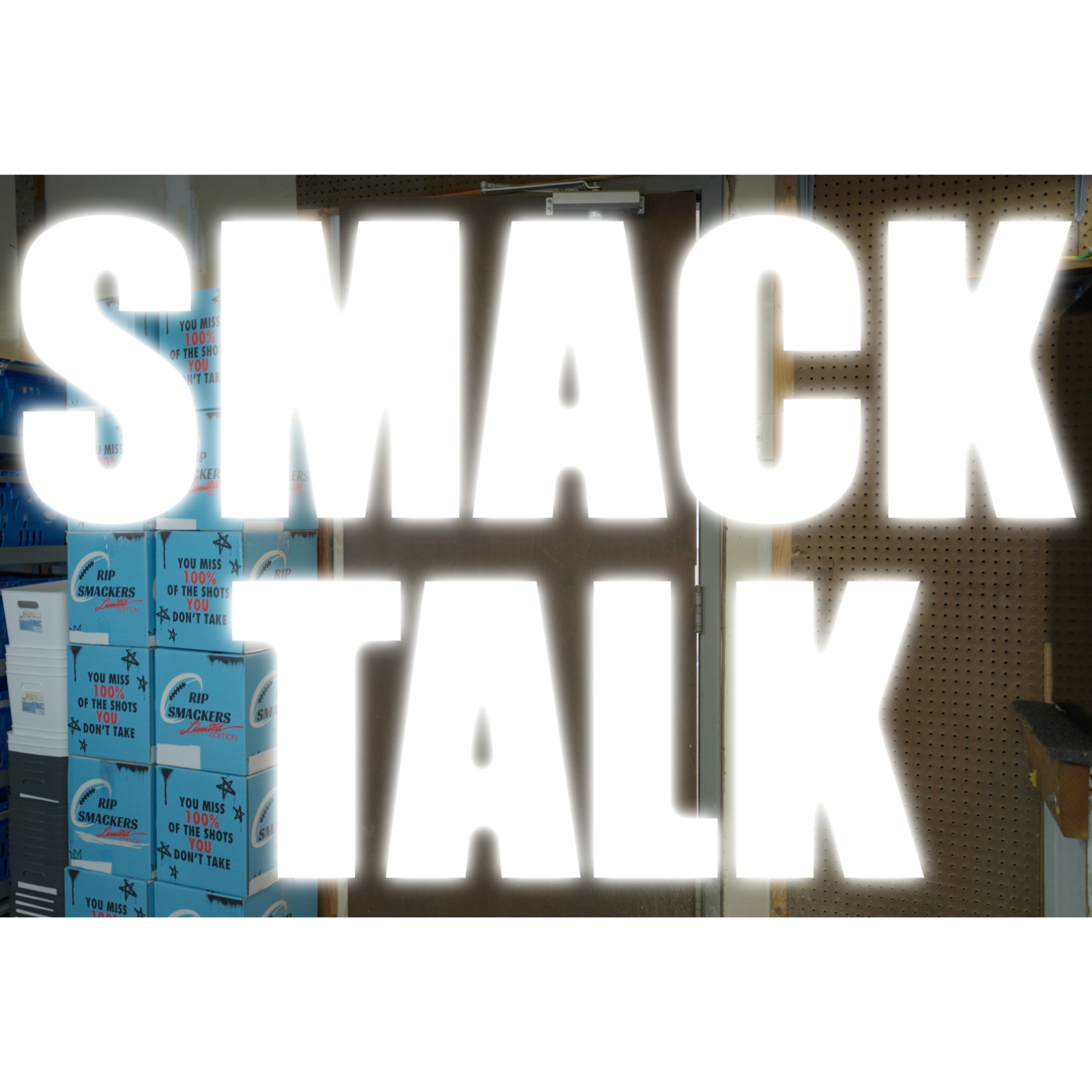 Smack Talk | Rip Smackers Podcast