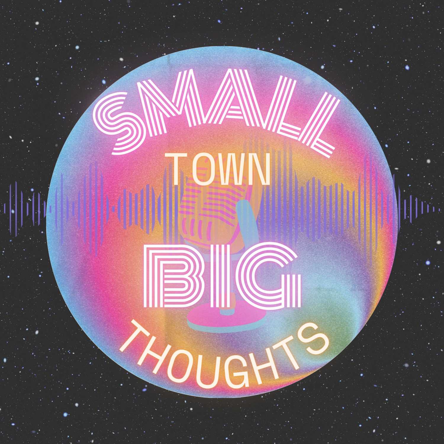 Small Town, Big Thoughts