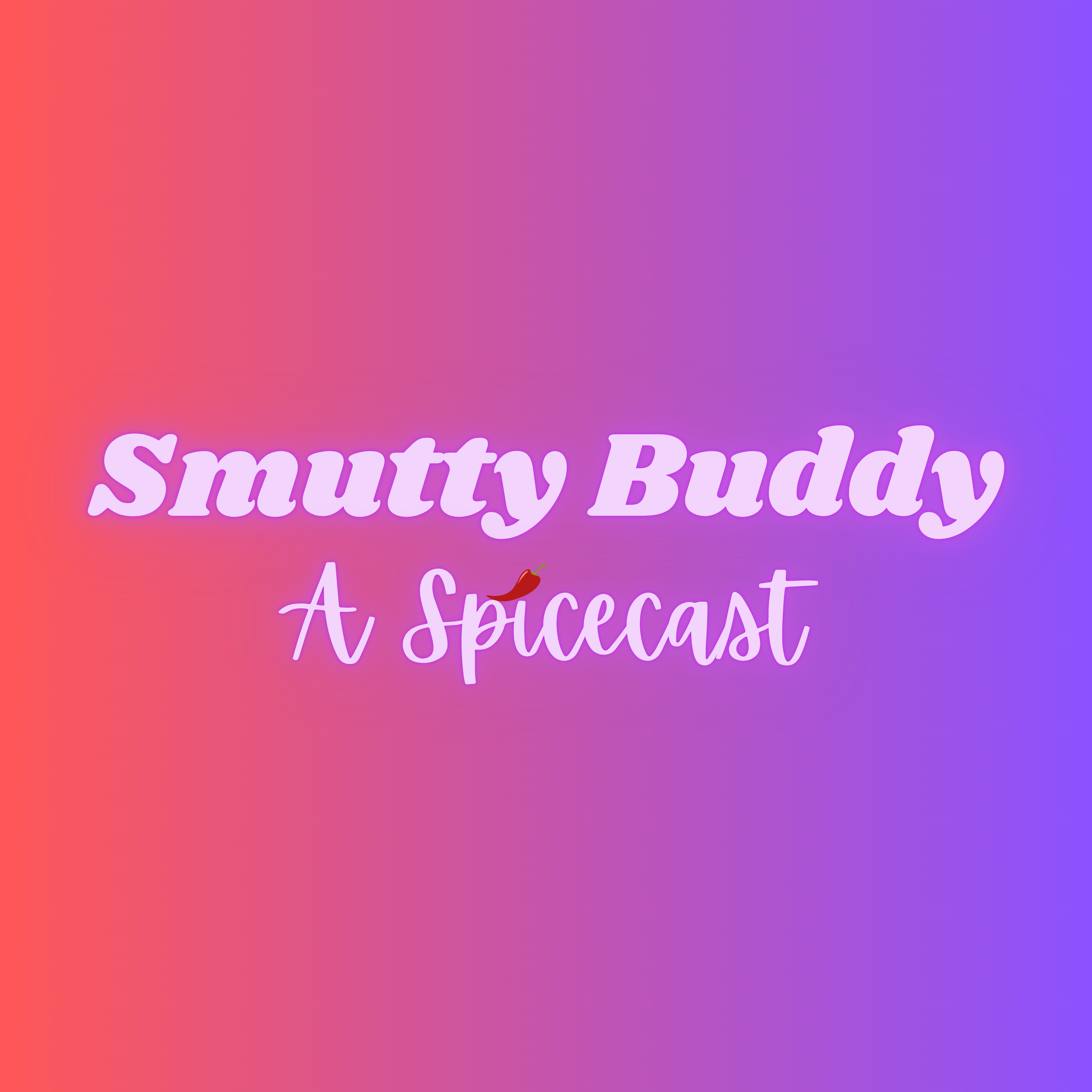 Smutty Buddy: A Spicecast