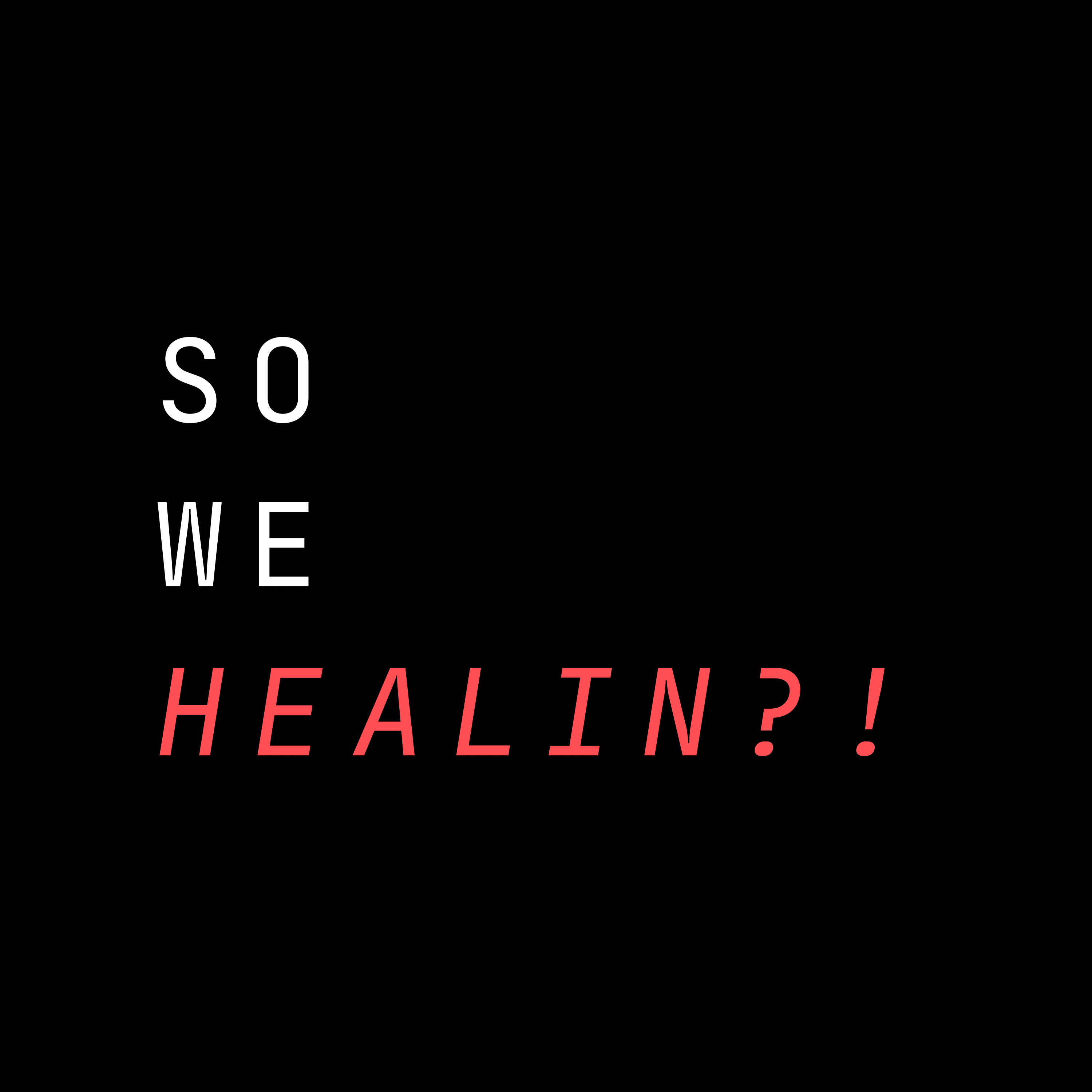 So We Healin?!