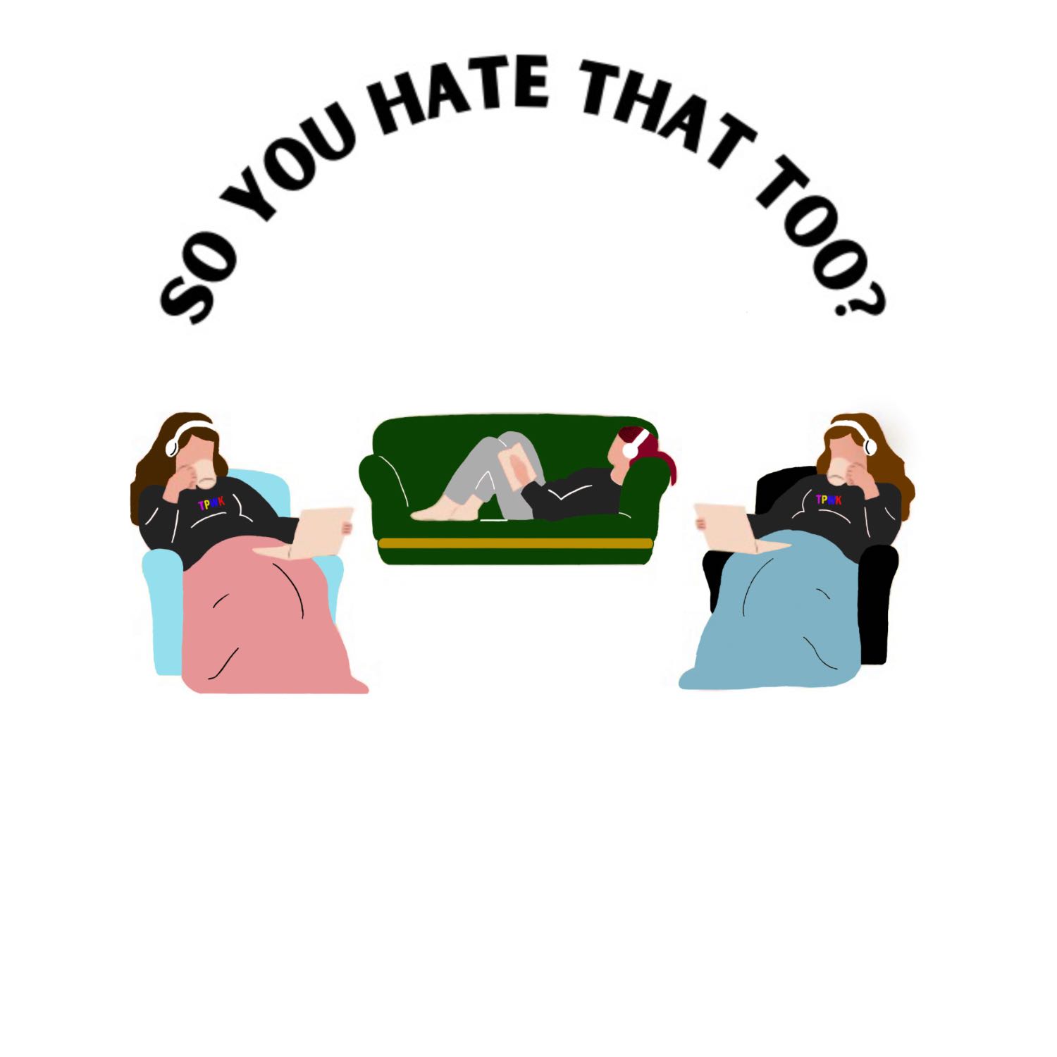 So you hate that too?