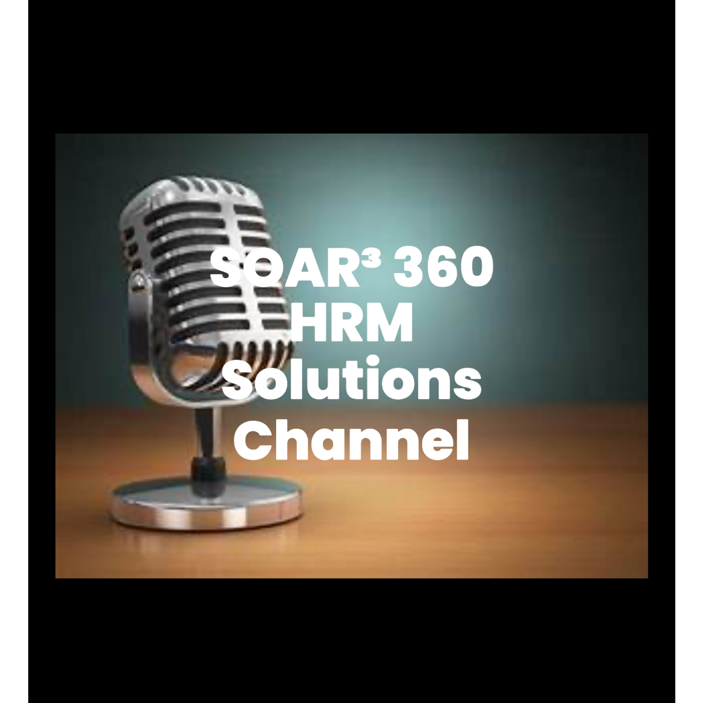 SOAR³ 360 HRM: Transform & Future-Proof Your HR Strategy podcast artwork