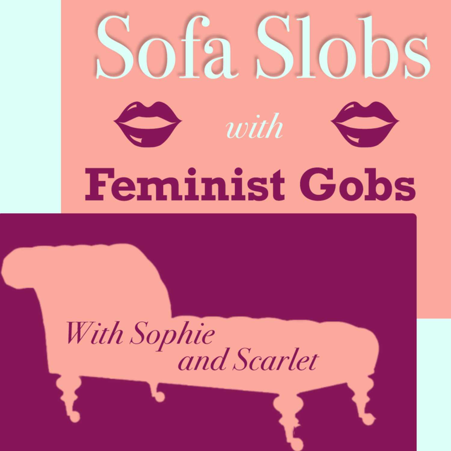 Sofa Slobs with Feminist Gobs